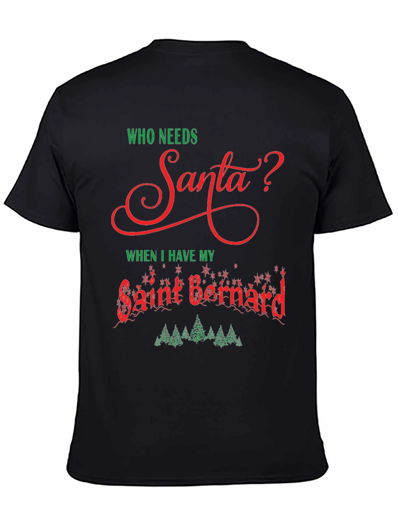 Who Needs Santa T-Shirt Saint Bernard Dog Christmas Tee