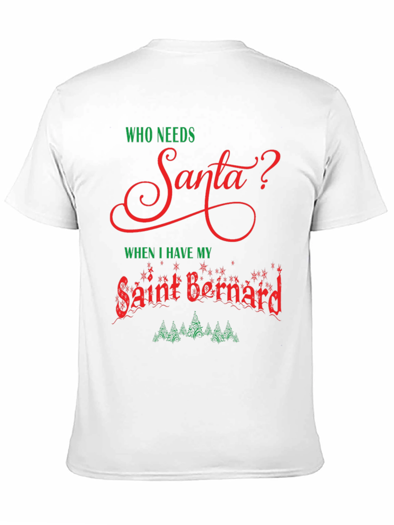 Who Needs Santa T-Shirt Saint Bernard Dog Christmas Tee