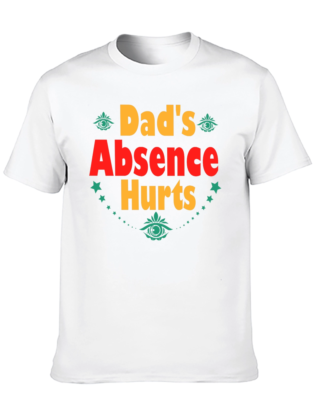 Dads Absence Hurts Graphic Tee