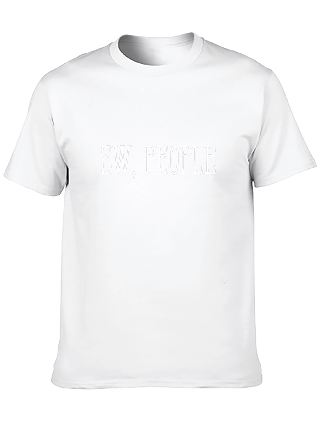 Ew People - Funny Graphic T-Shirt
