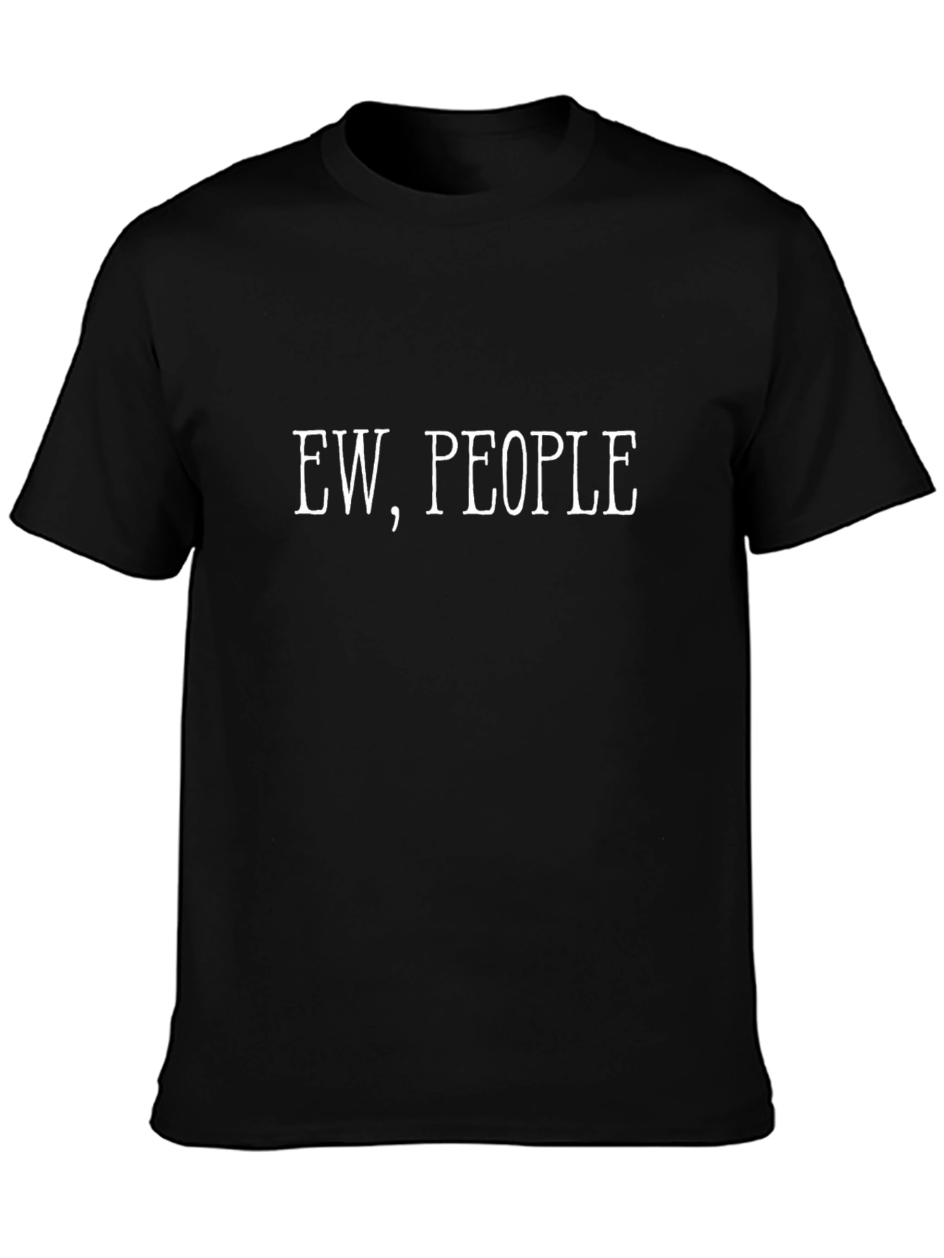 Ew People - Funny Graphic T-Shirt