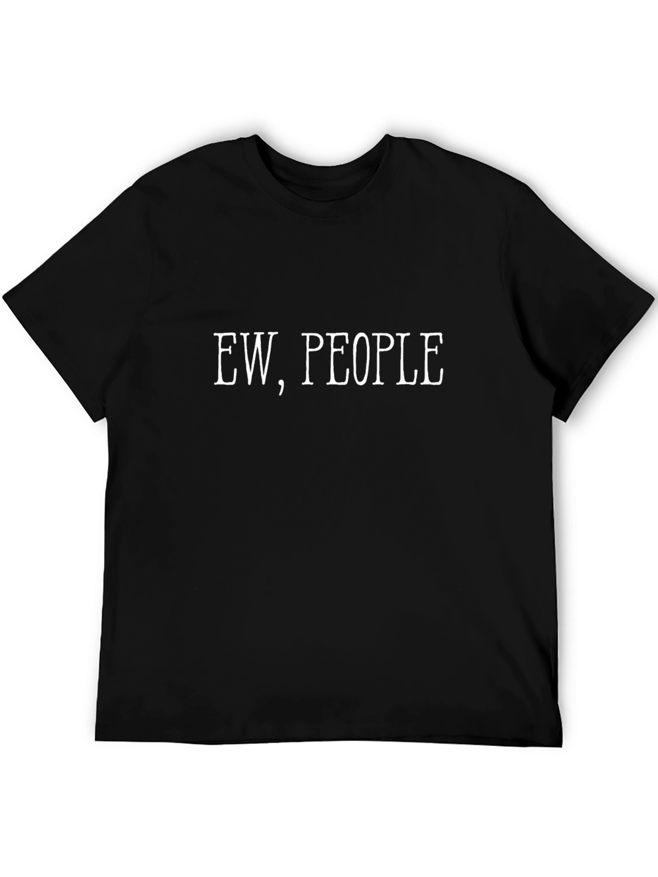 Ew People - Funny Graphic T-Shirt