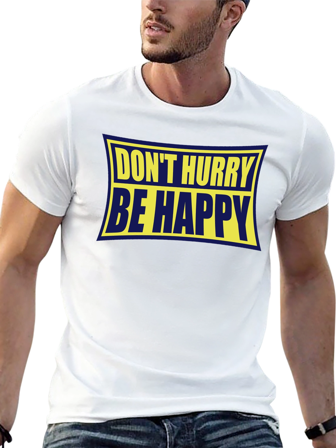Dont Hurry Be Happy Graphic Tee