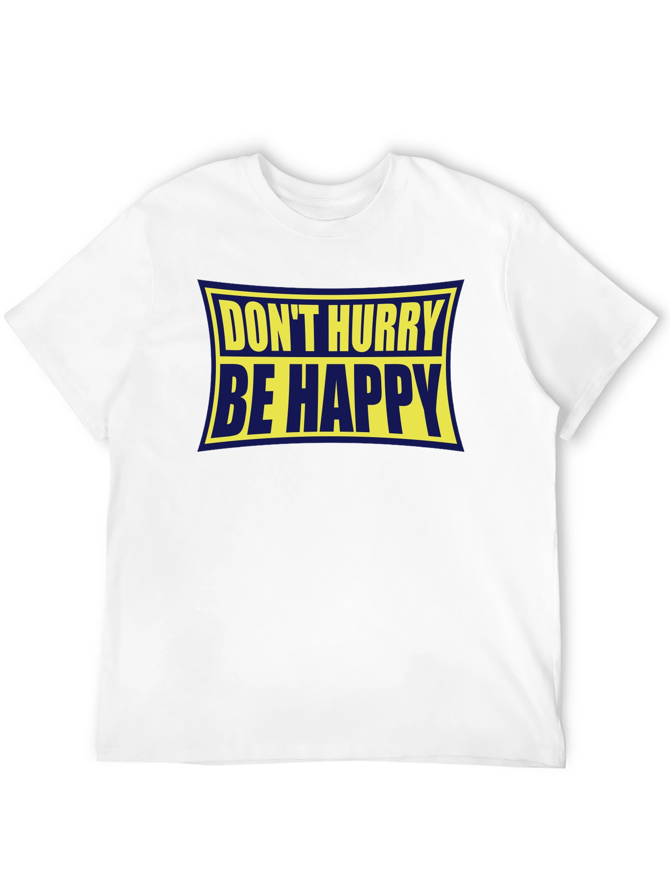 Dont Hurry Be Happy Graphic Tee