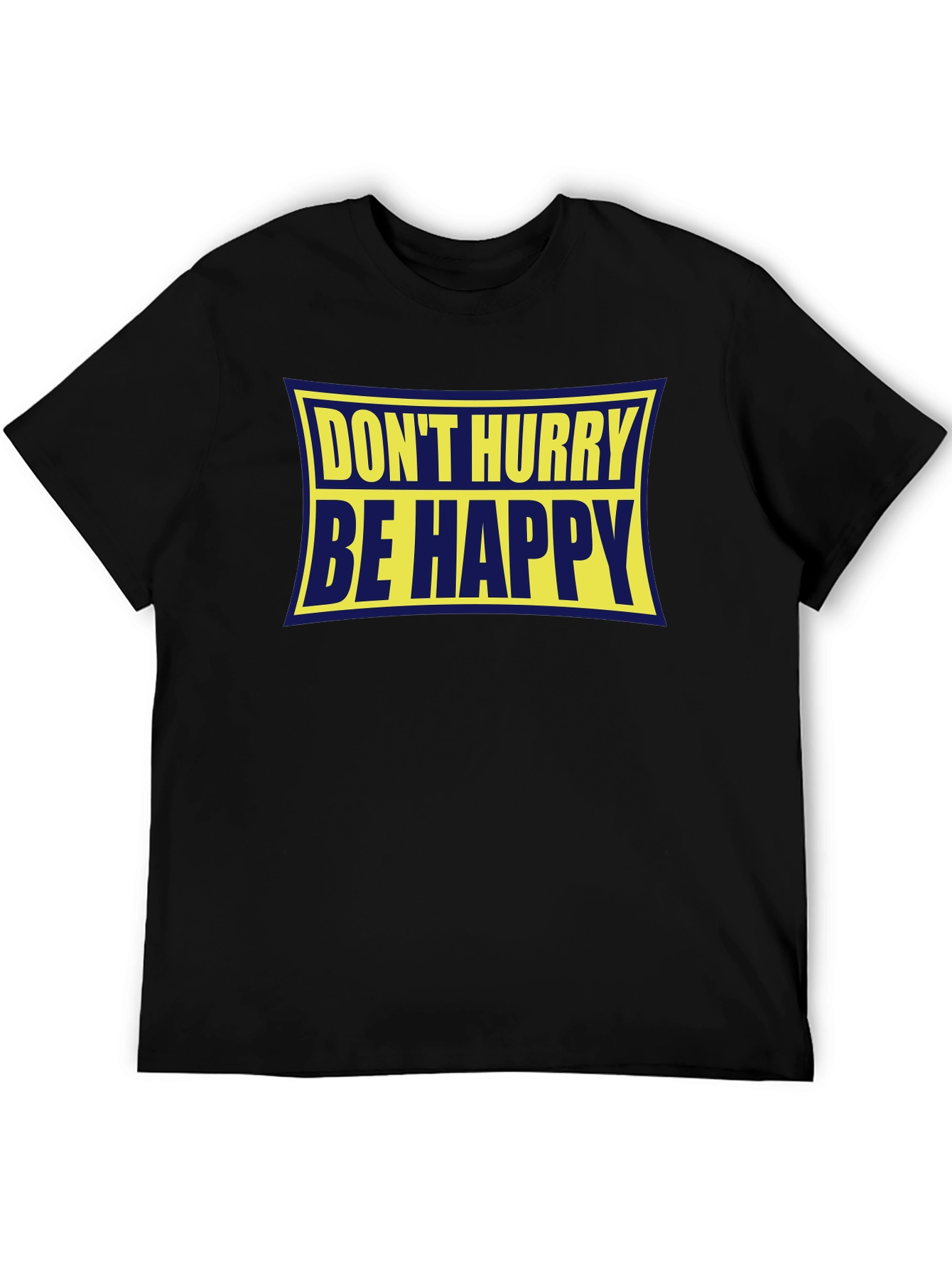 Dont Hurry Be Happy Graphic Tee