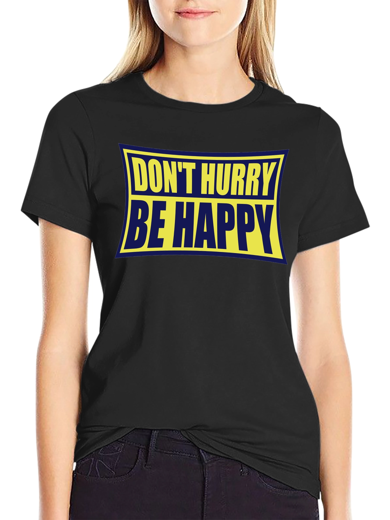 Dont Hurry Be Happy Graphic Tee