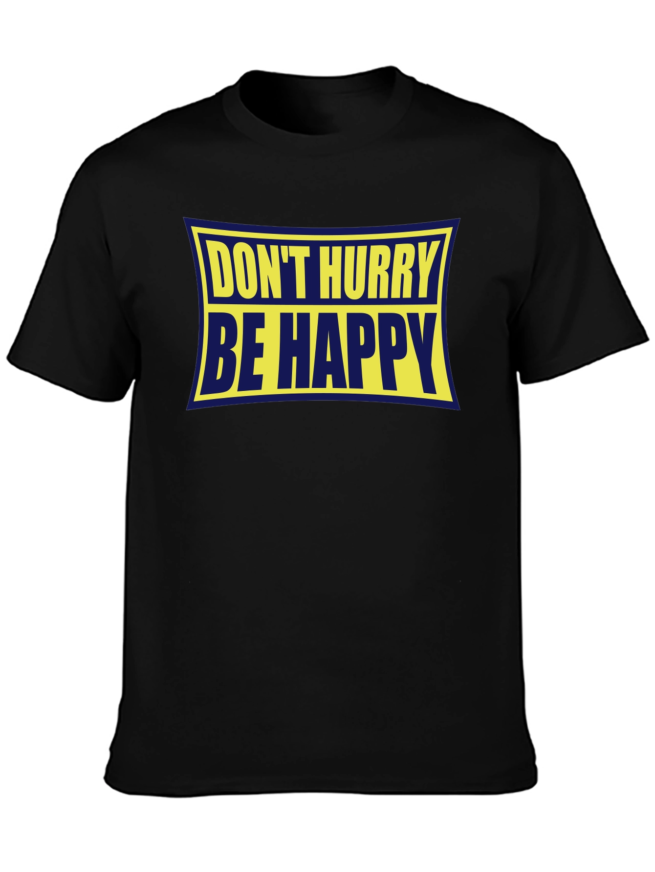 Dont Hurry Be Happy Graphic Tee