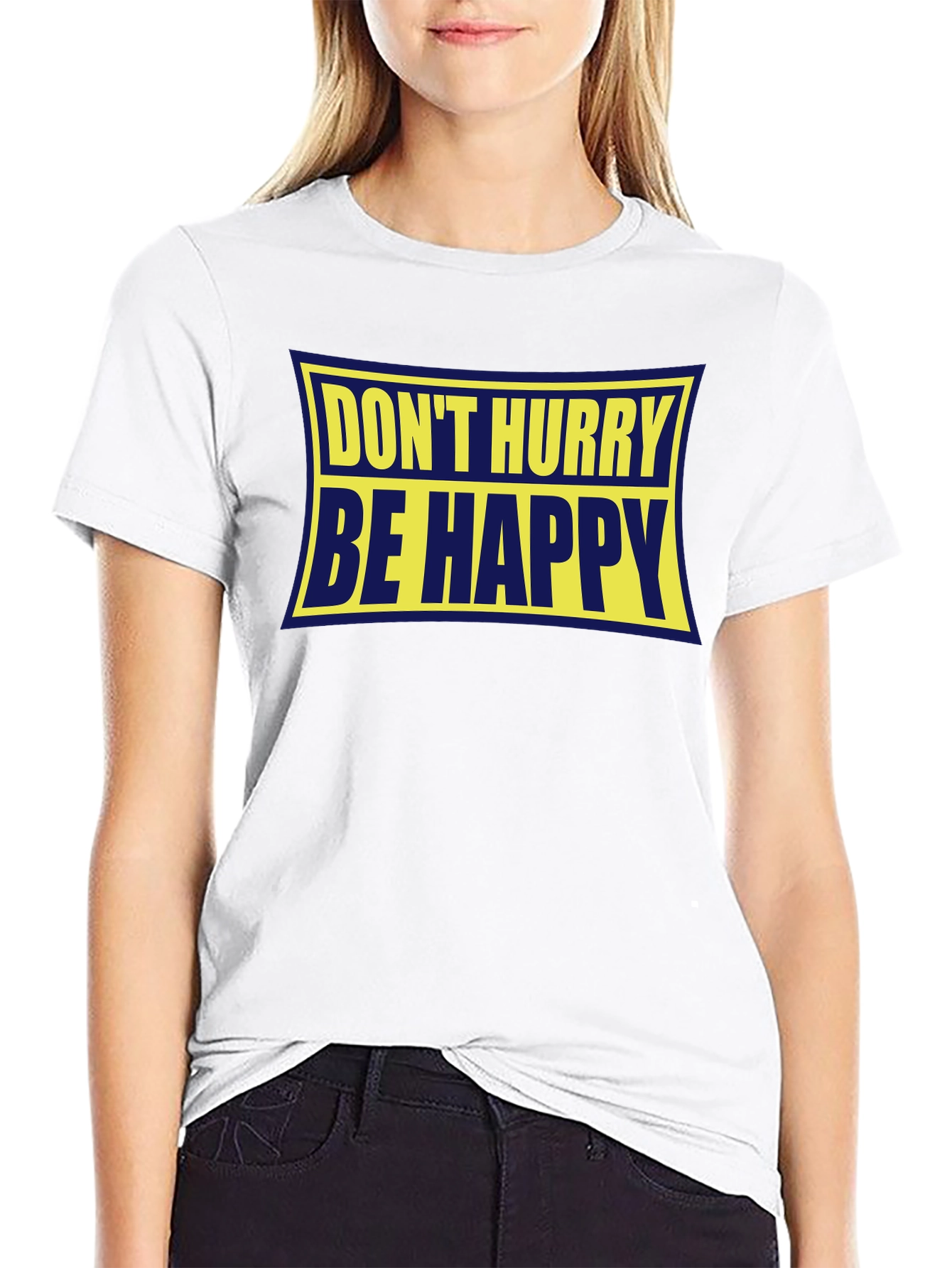 Dont Hurry Be Happy Graphic Tee