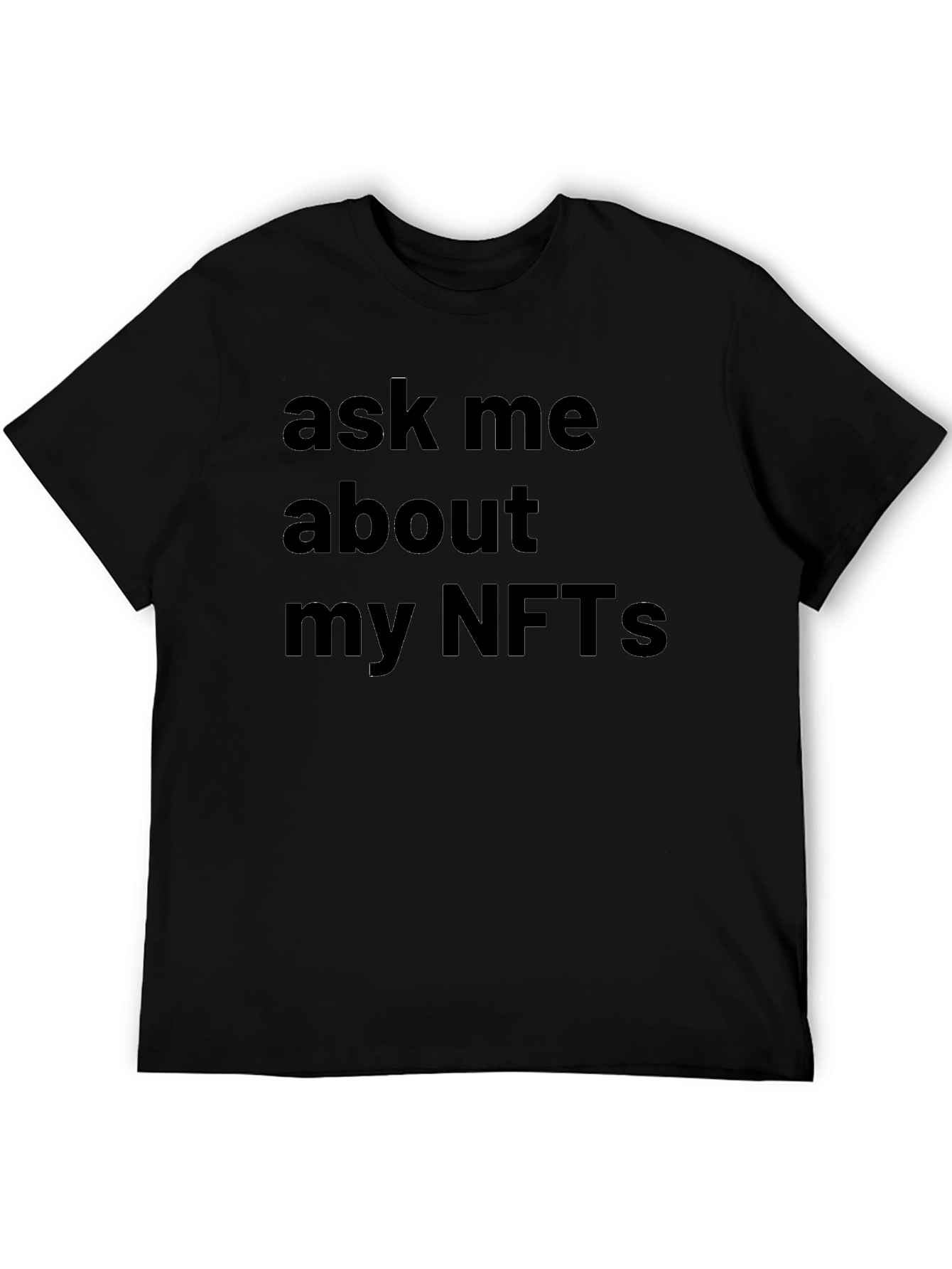 Ask Me About My NFTs - Novelty T-Shirt
