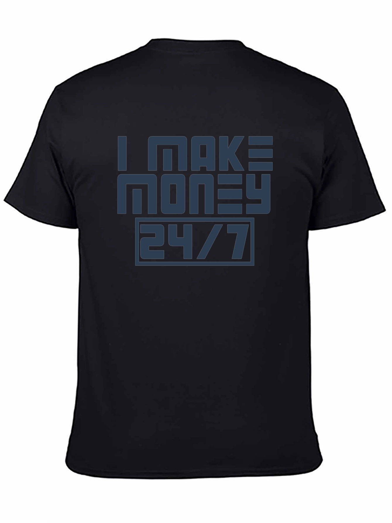 I Make Money 24/7 Graphic Tee