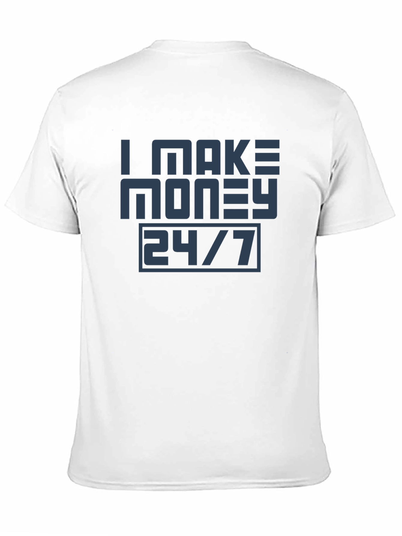 I Make Money 24/7 Graphic Tee