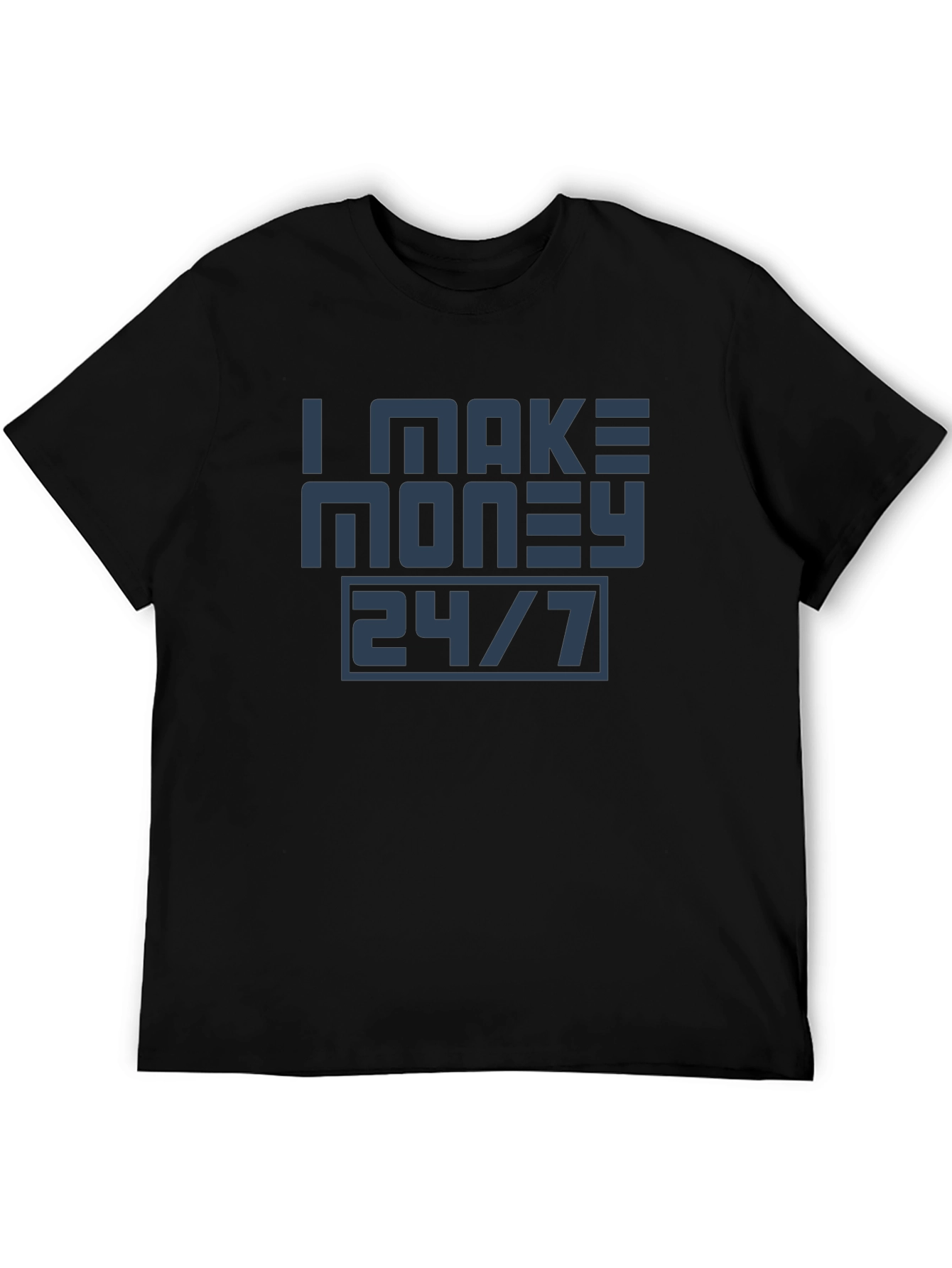 I Make Money 24/7 Graphic Tee