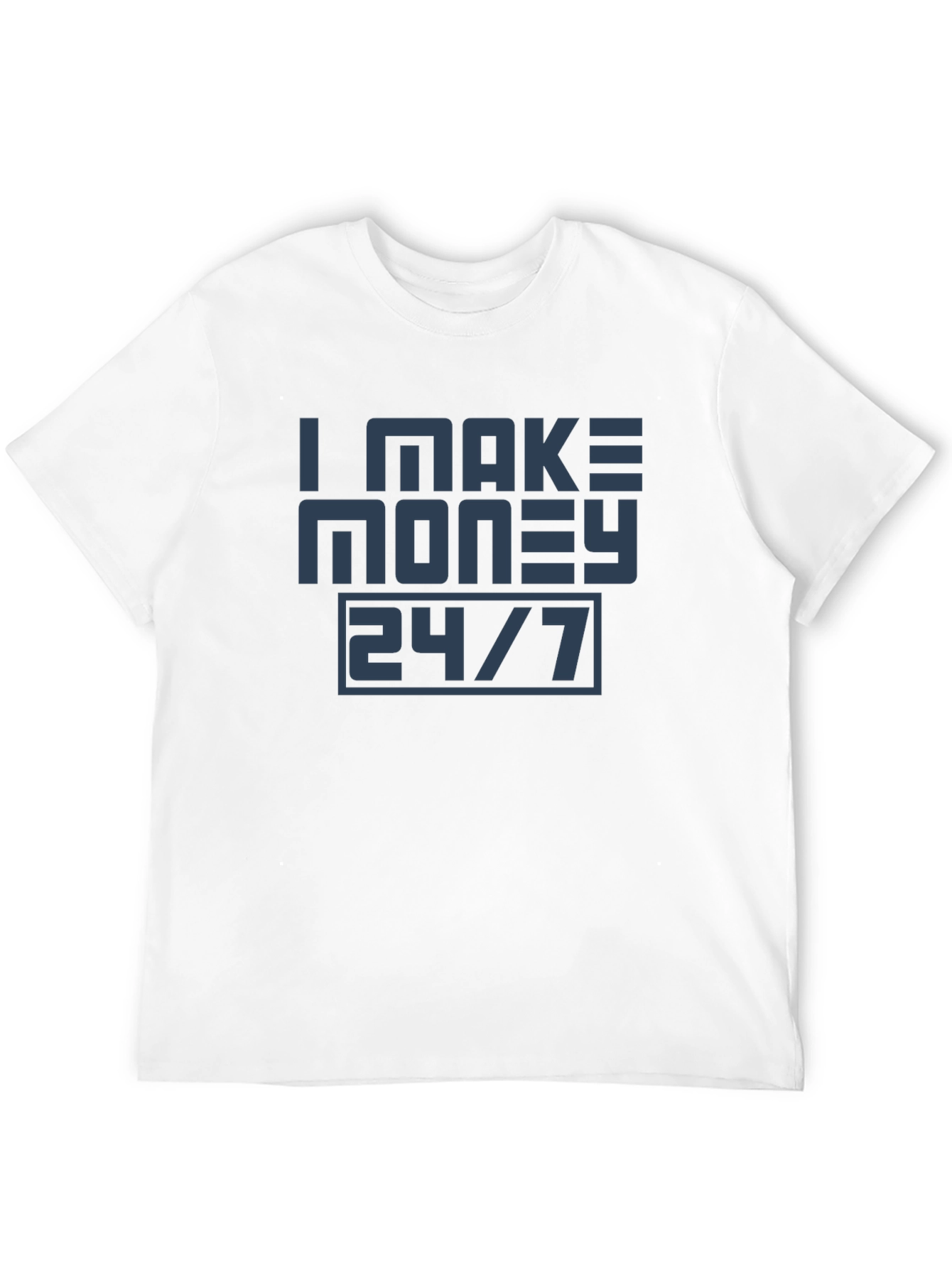 I Make Money 24/7 Graphic Tee