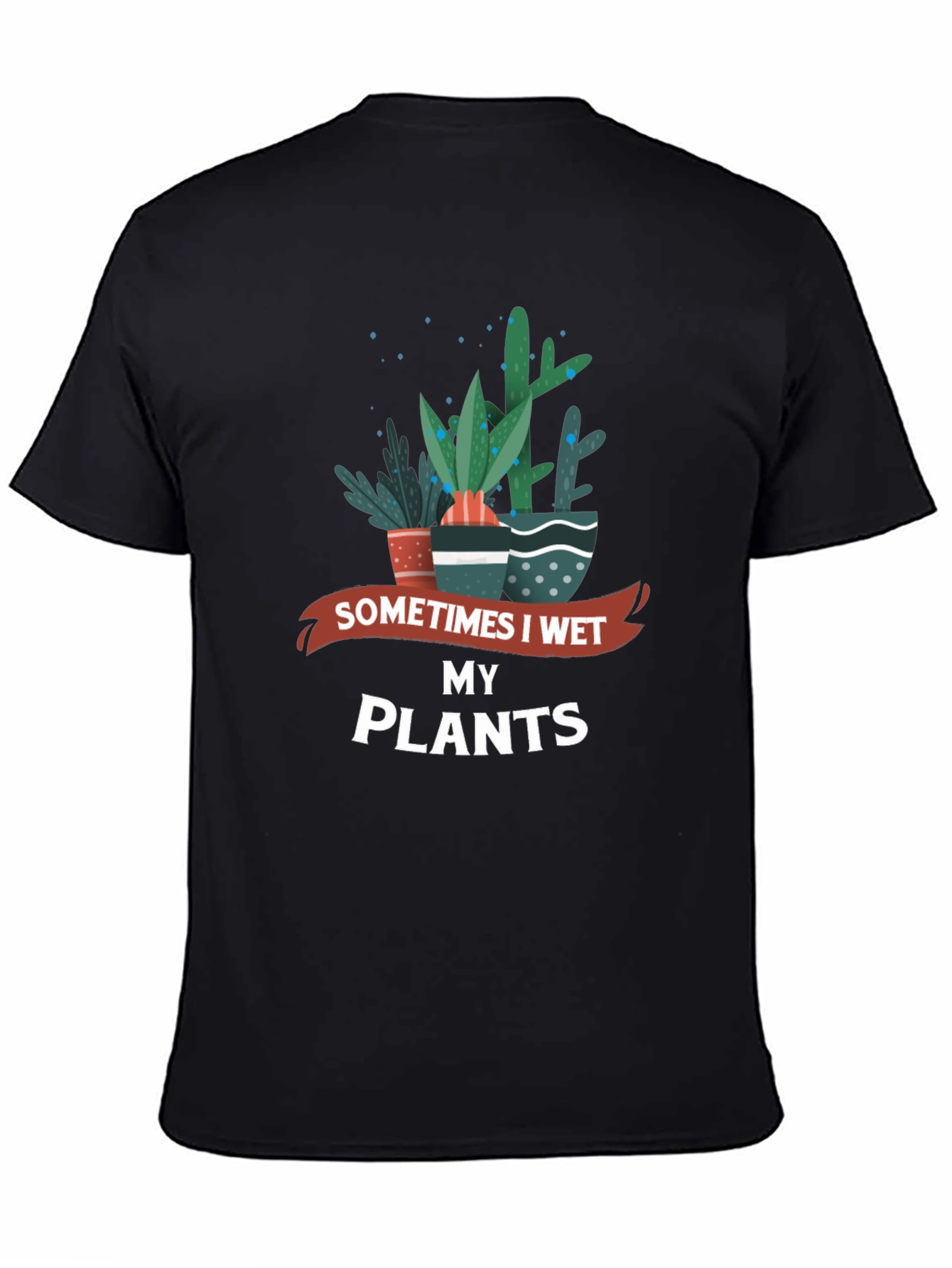Sometimes I Wet My Plants Graphic Tee