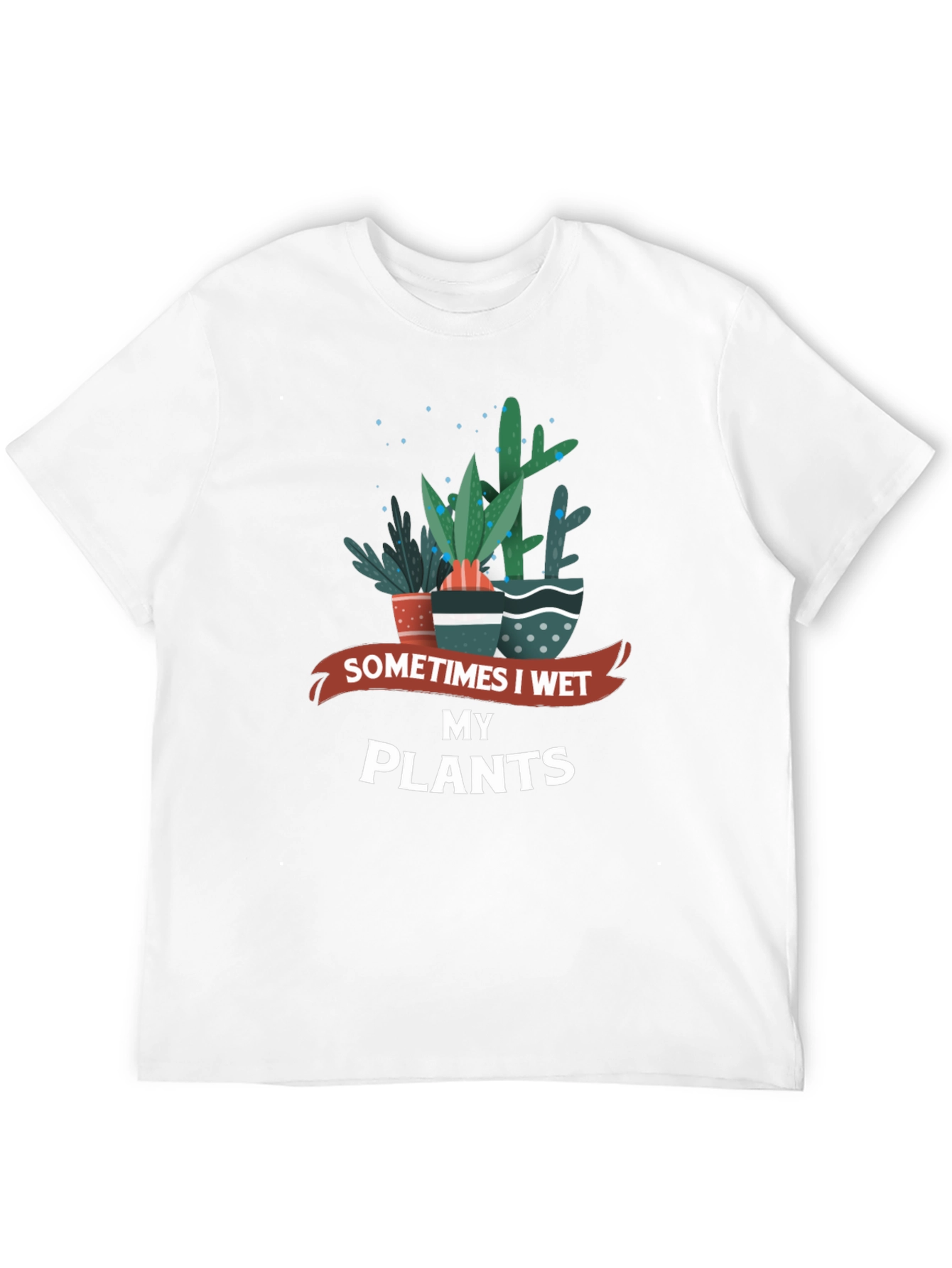 Sometimes I Wet My Plants Graphic Tee