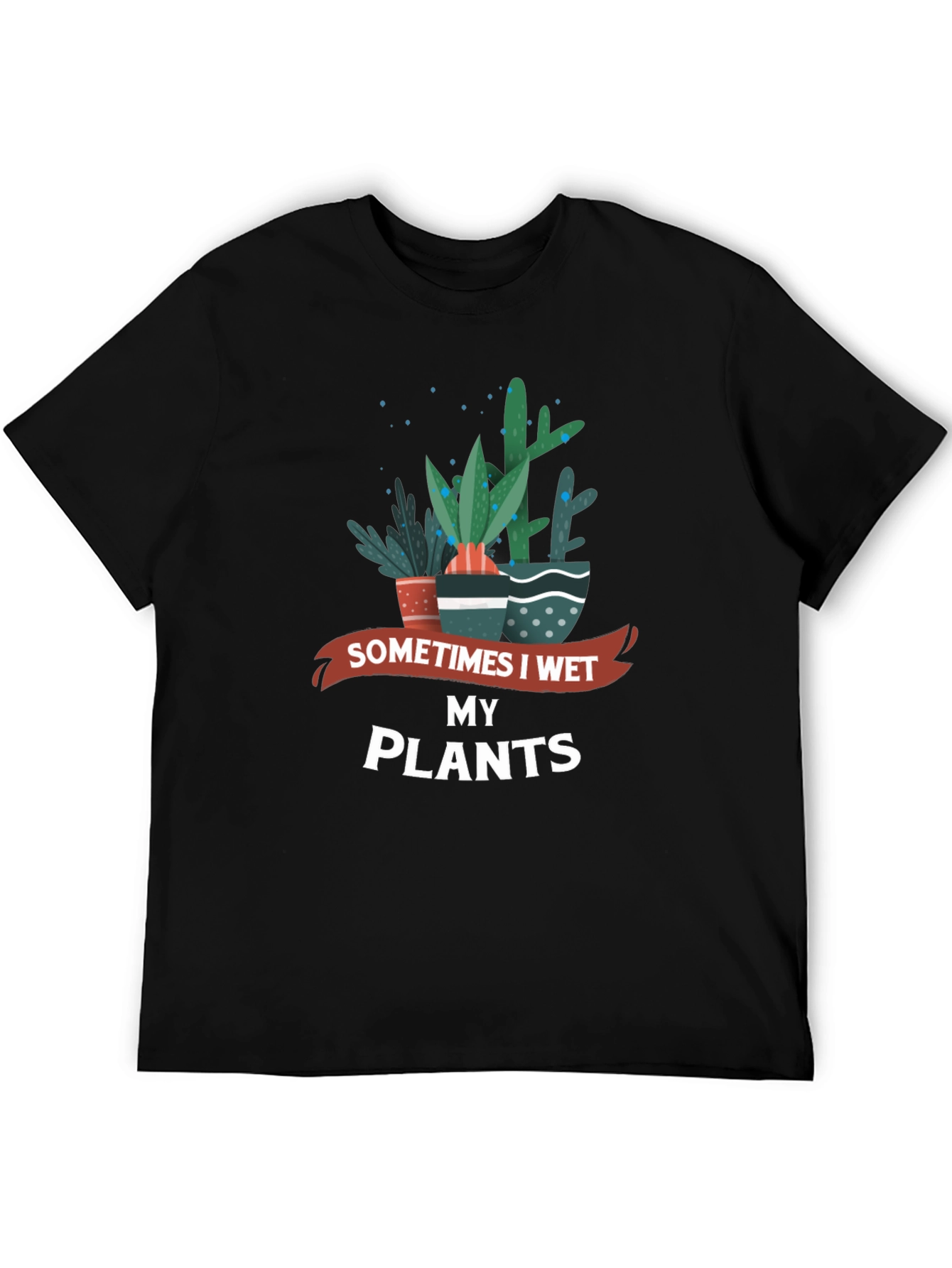 Sometimes I Wet My Plants Graphic Tee