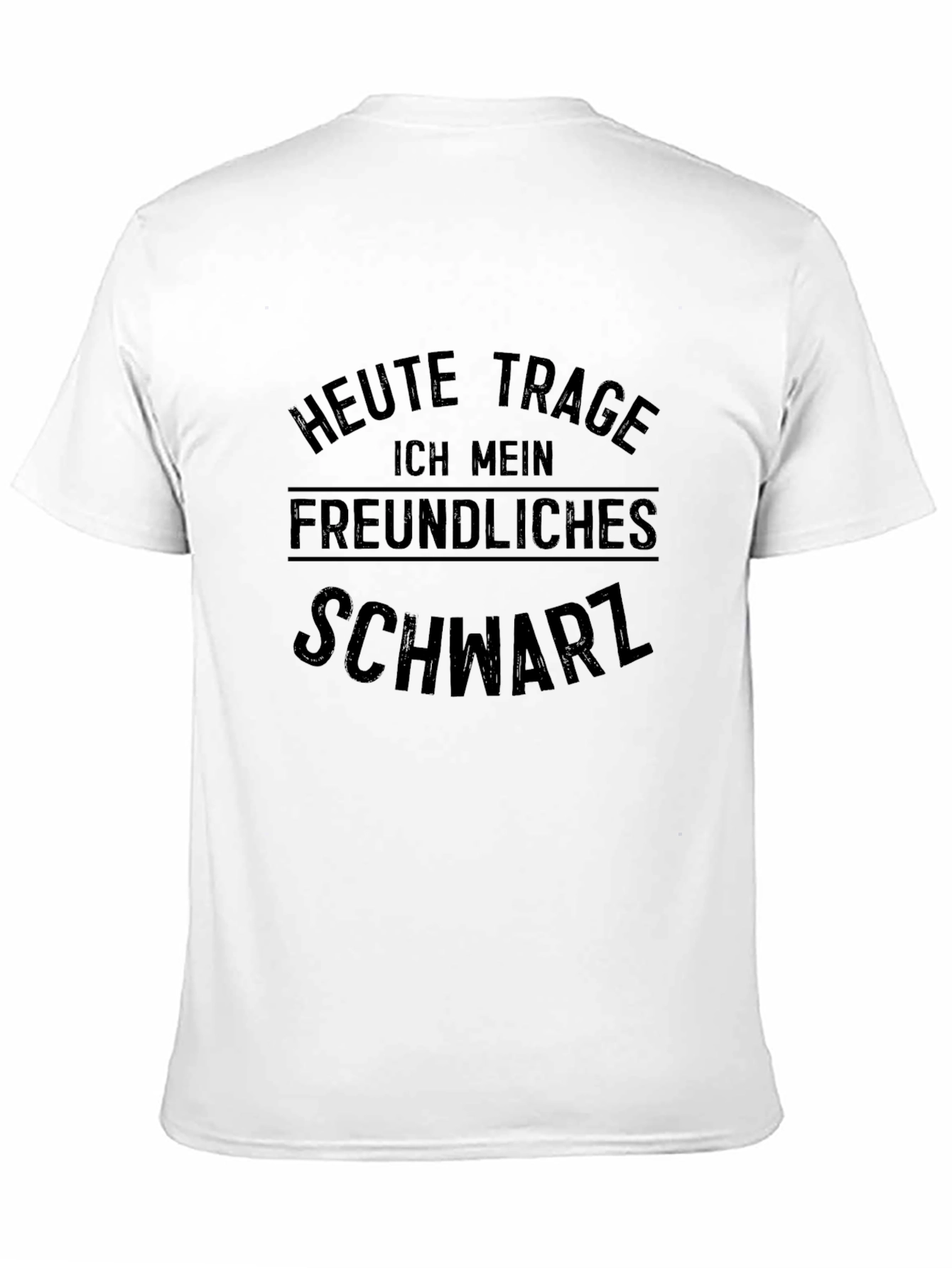Heute Trage Ich Mein Freundliches Schwarz T-Shirt