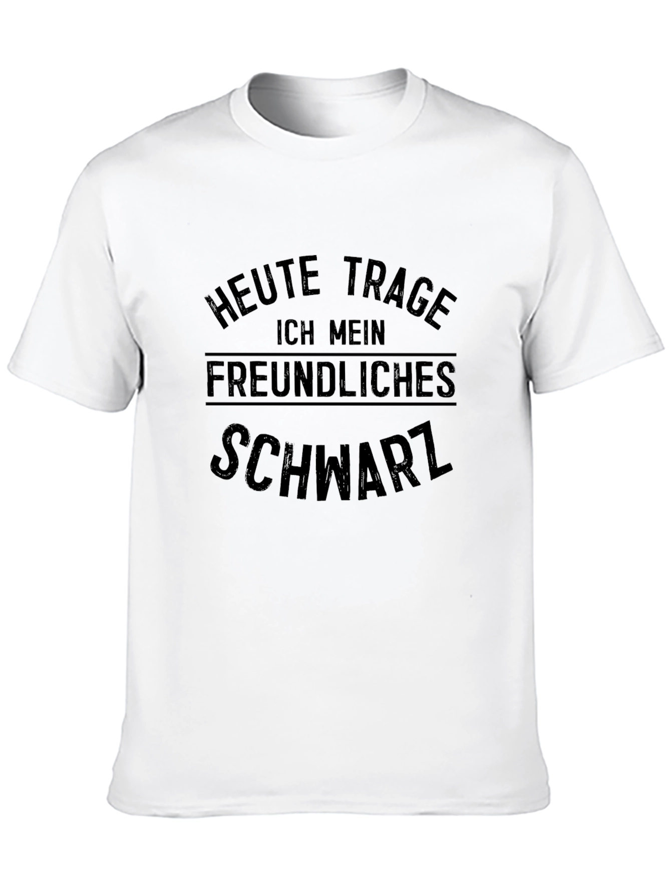 Heute Trage Ich Mein Freundliches Schwarz T-Shirt