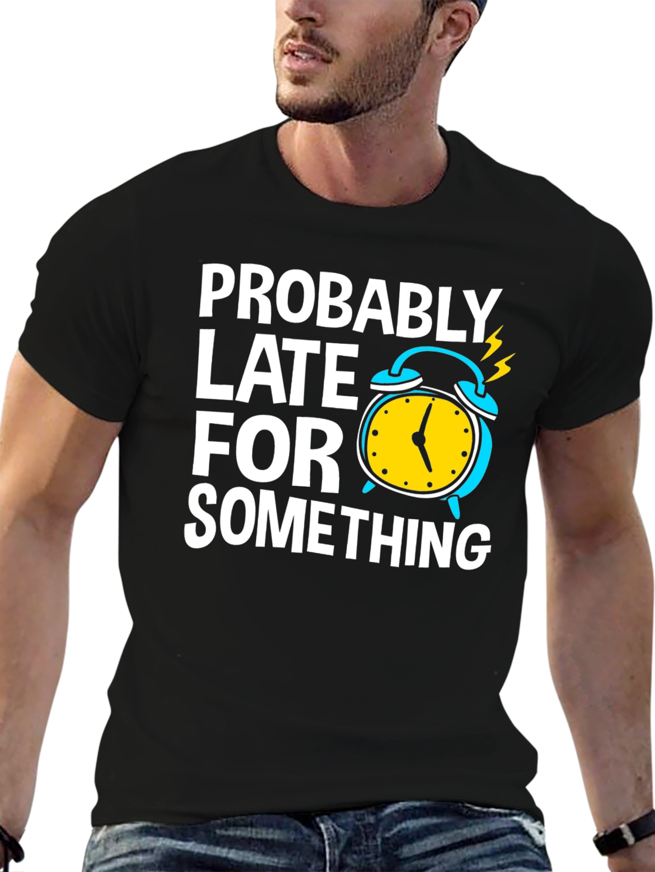 Funny Probably Late Black T-Shirt
