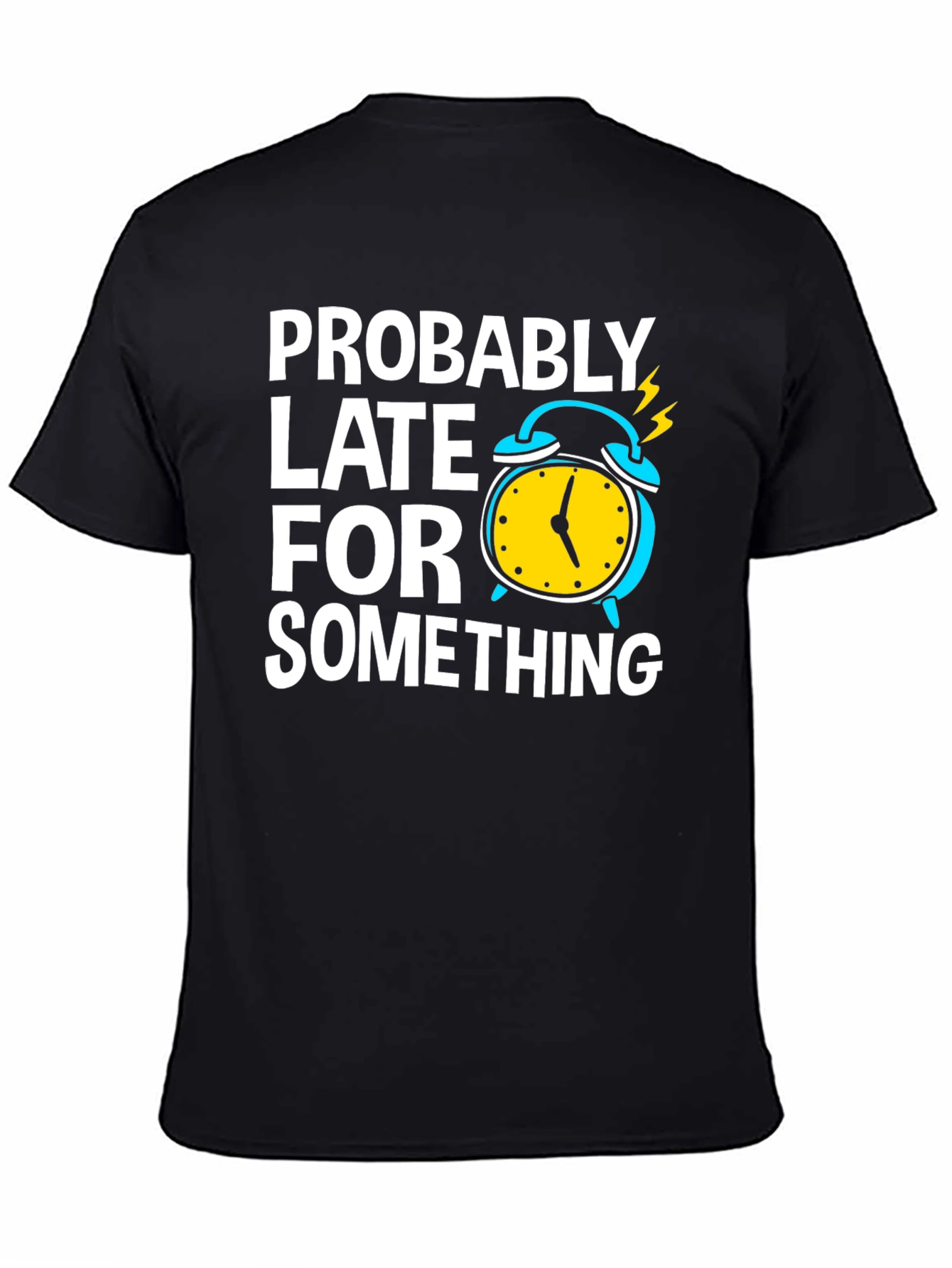 Funny Probably Late Black T-Shirt