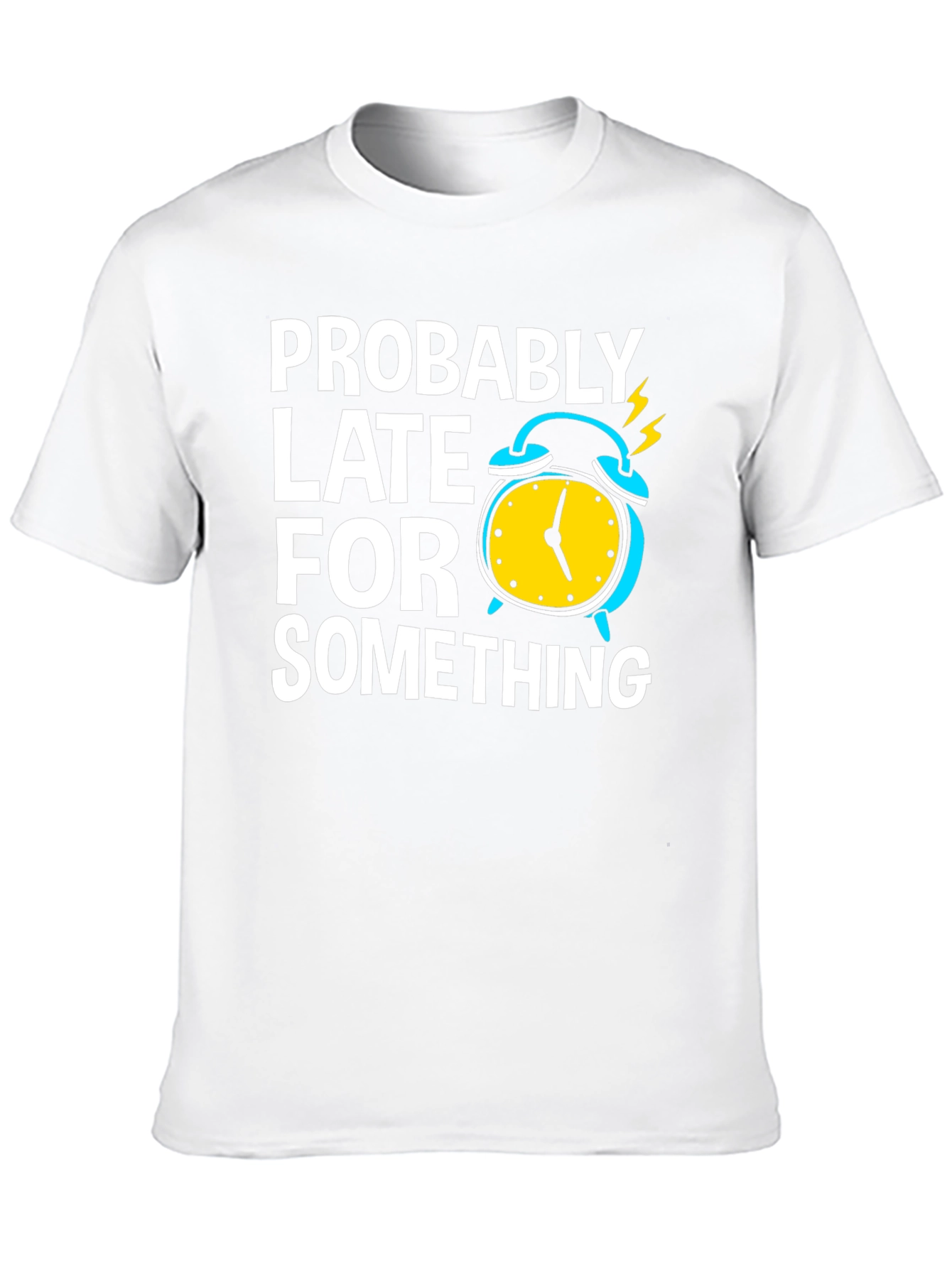 Funny Probably Late Black T-Shirt