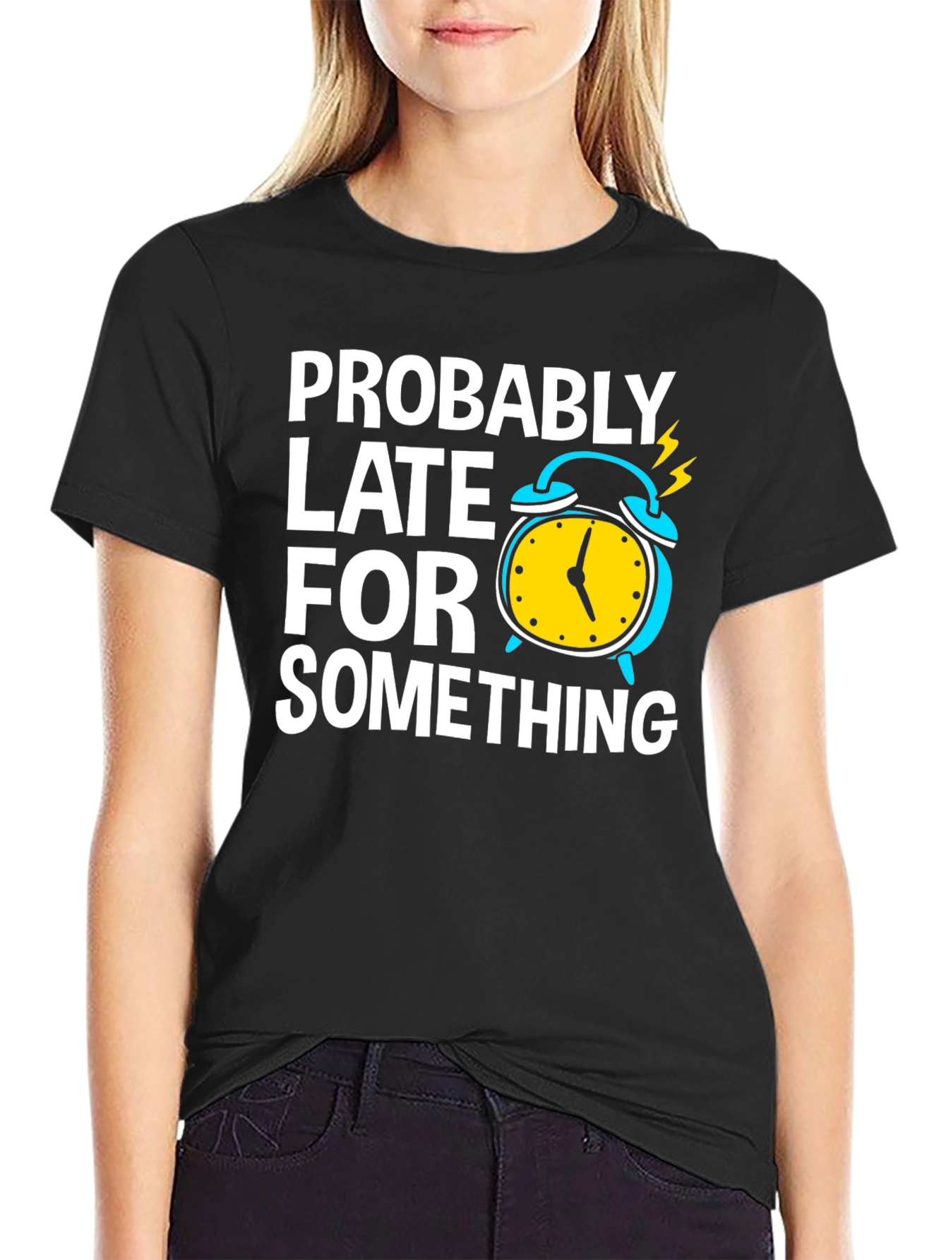 Funny Probably Late Black T-Shirt