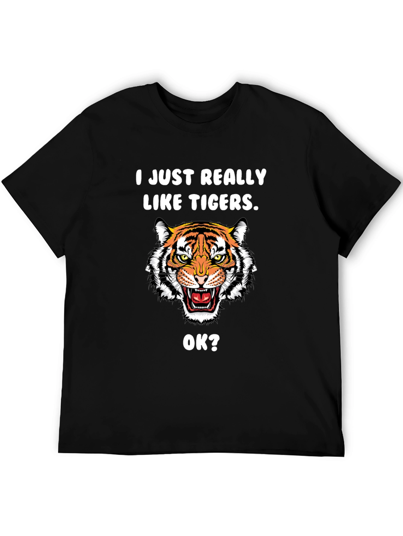 I Just Really Like Tigers OK? Black T-Shirt