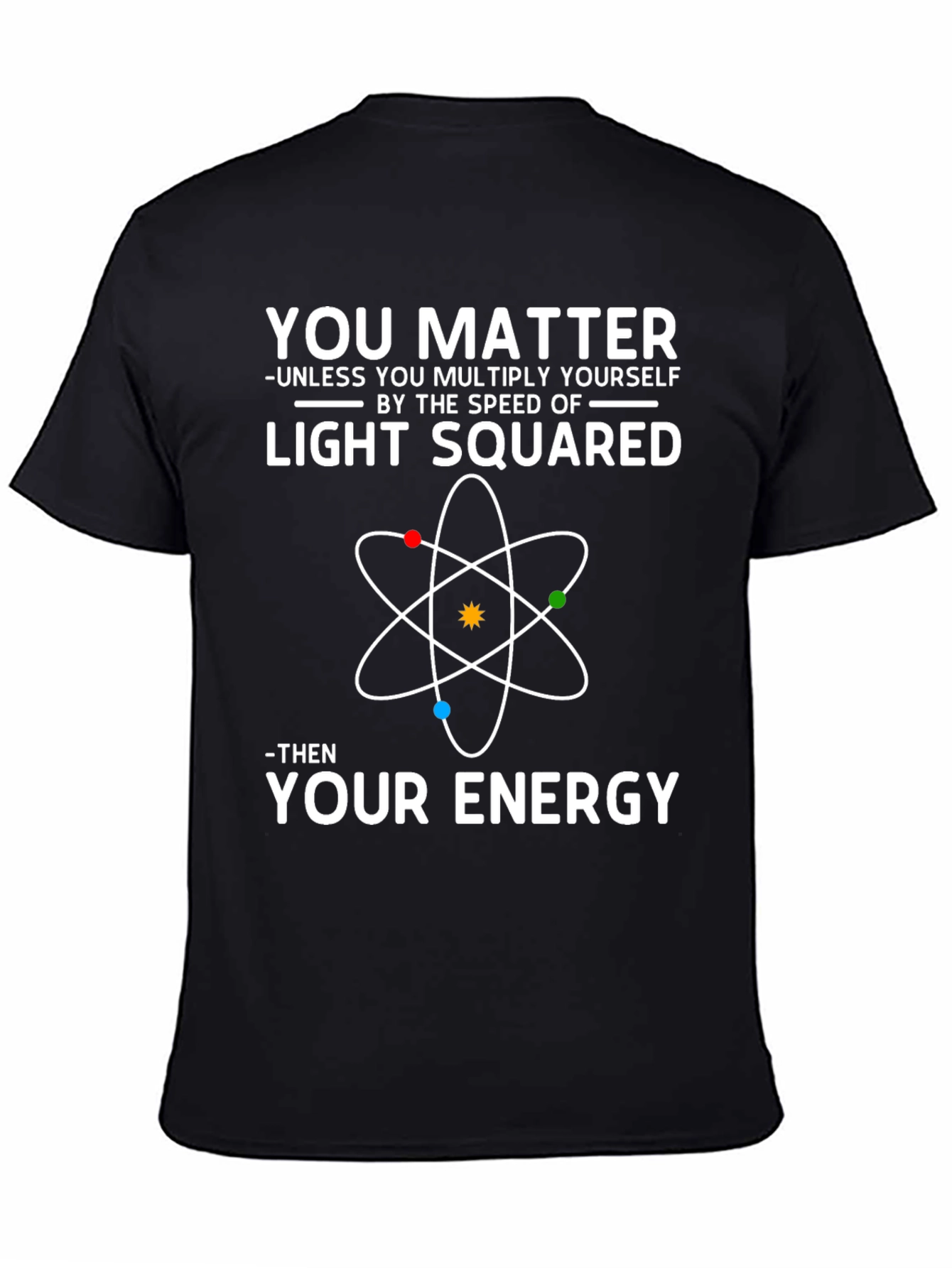 You Matter Science T-Shirt | Physics Geek Apparel
