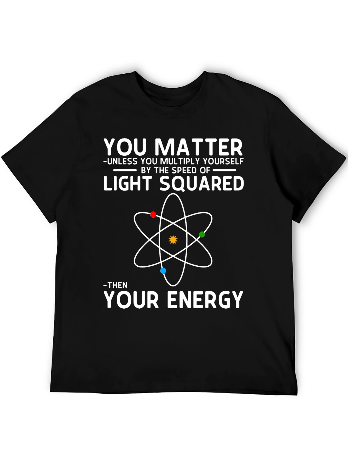 You Matter Science T-Shirt | Physics Geek Apparel