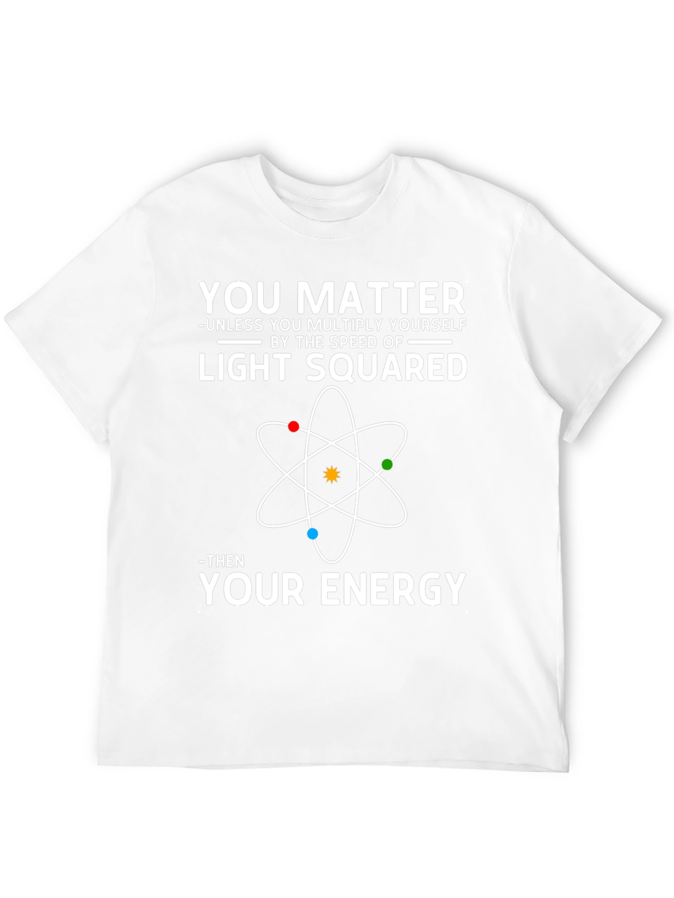 You Matter Science T-Shirt | Physics Geek Apparel