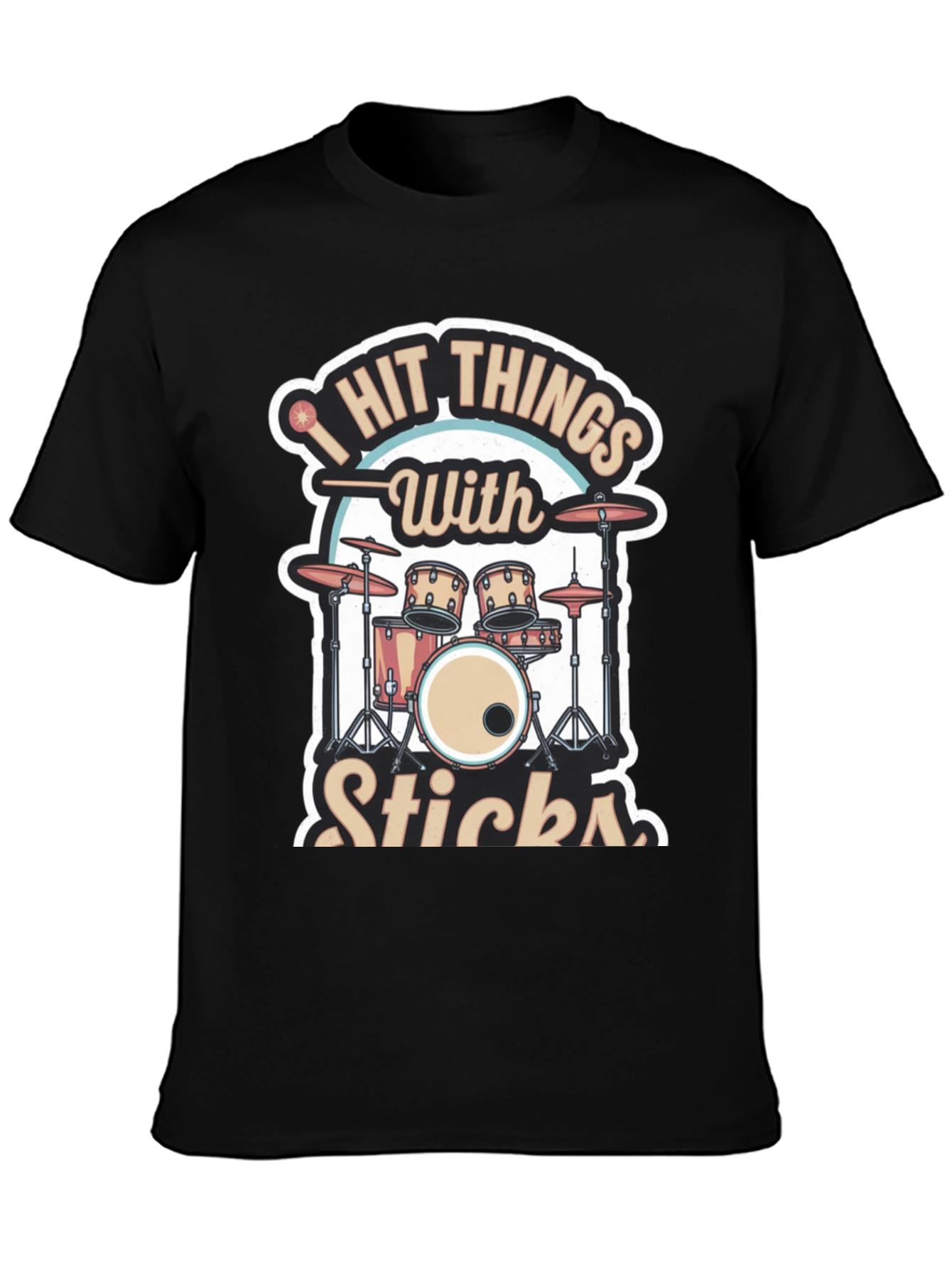 I Hit Things With Sticks Drummer T-Shirt