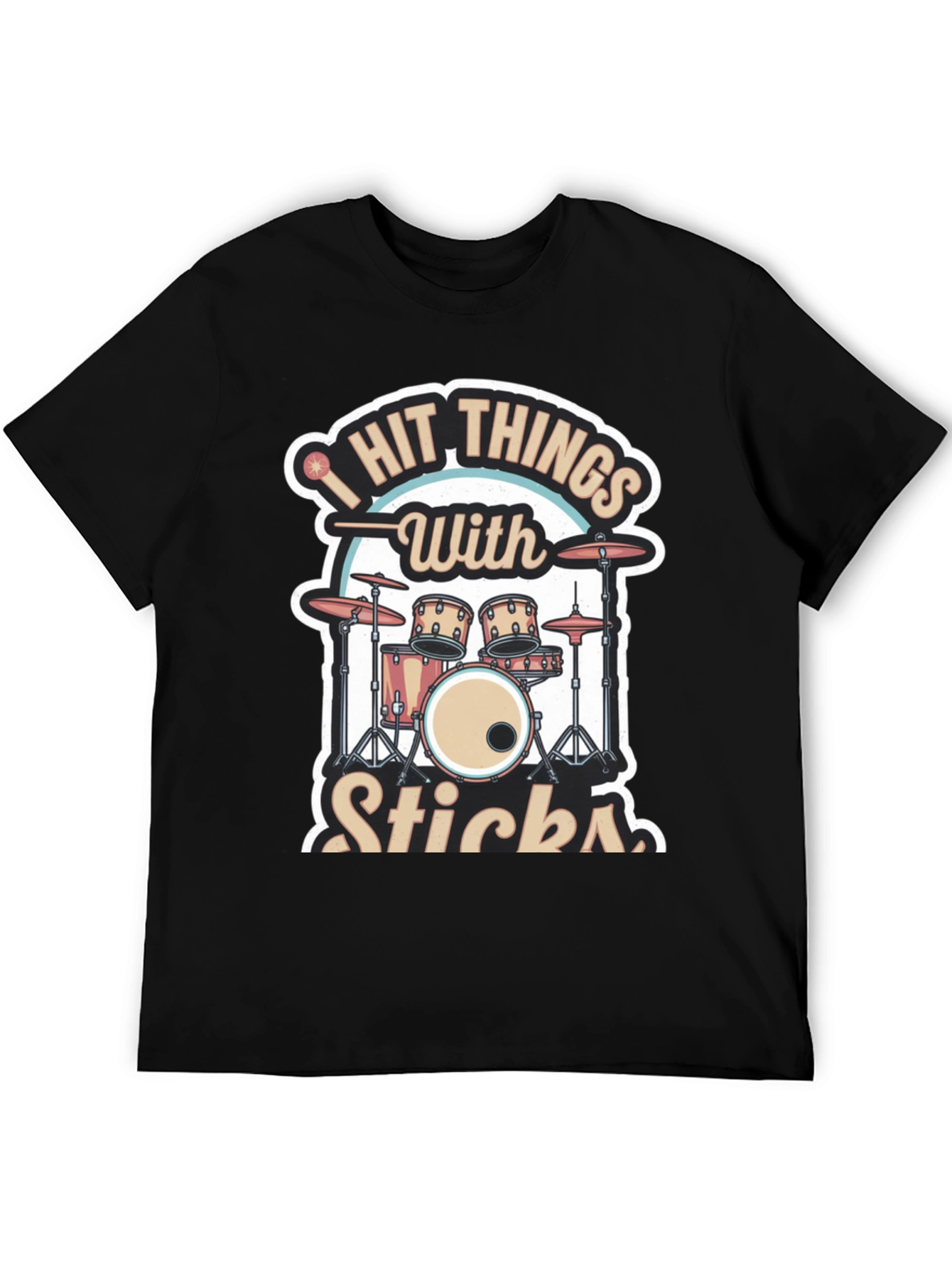 I Hit Things With Sticks Drummer T-Shirt