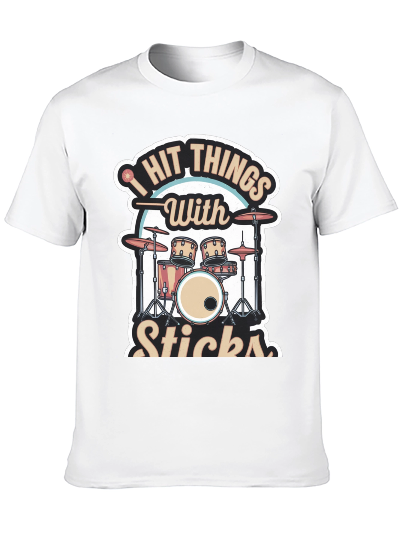 I Hit Things With Sticks Drummer T-Shirt