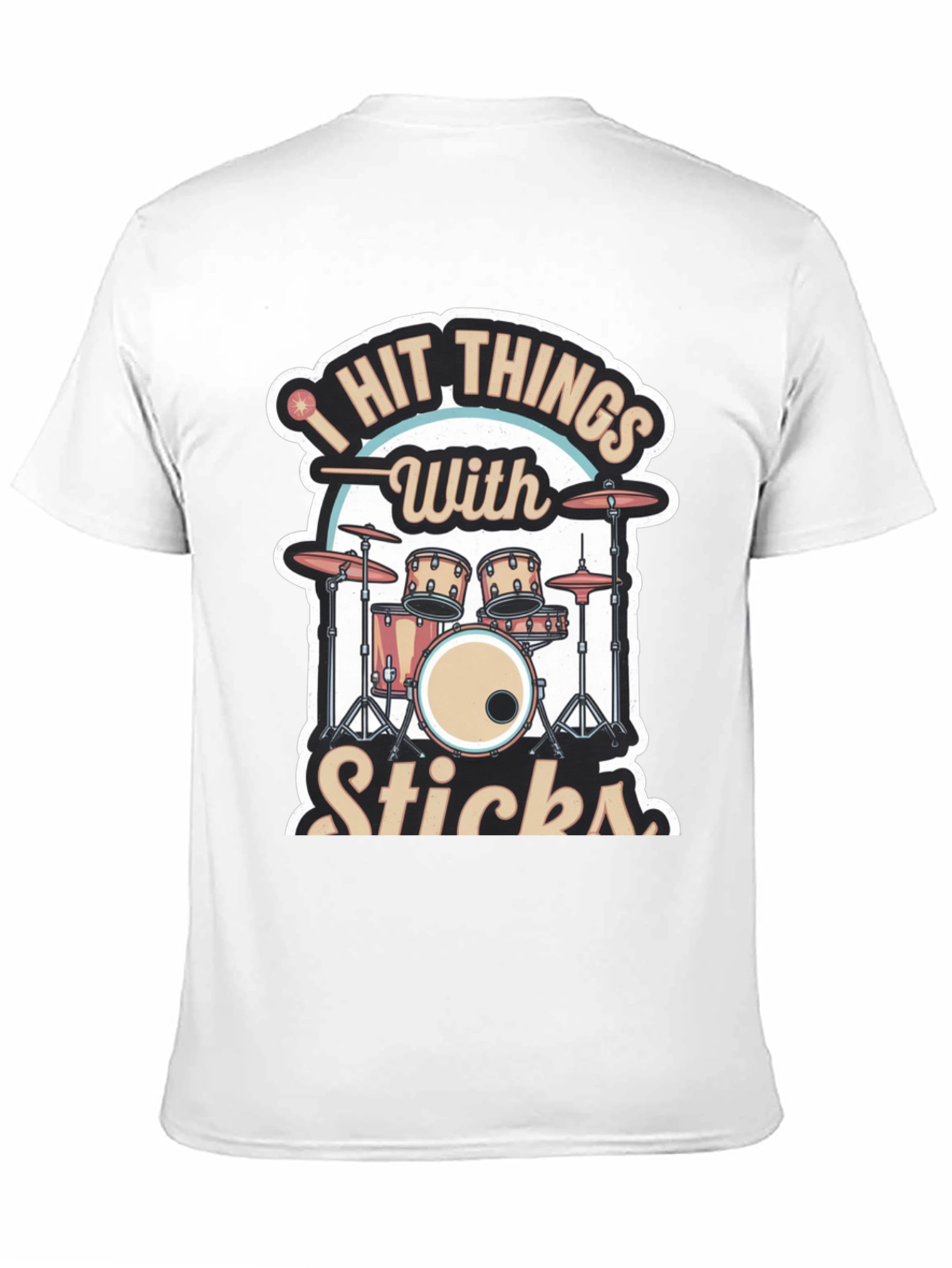 I Hit Things With Sticks Drummer T-Shirt