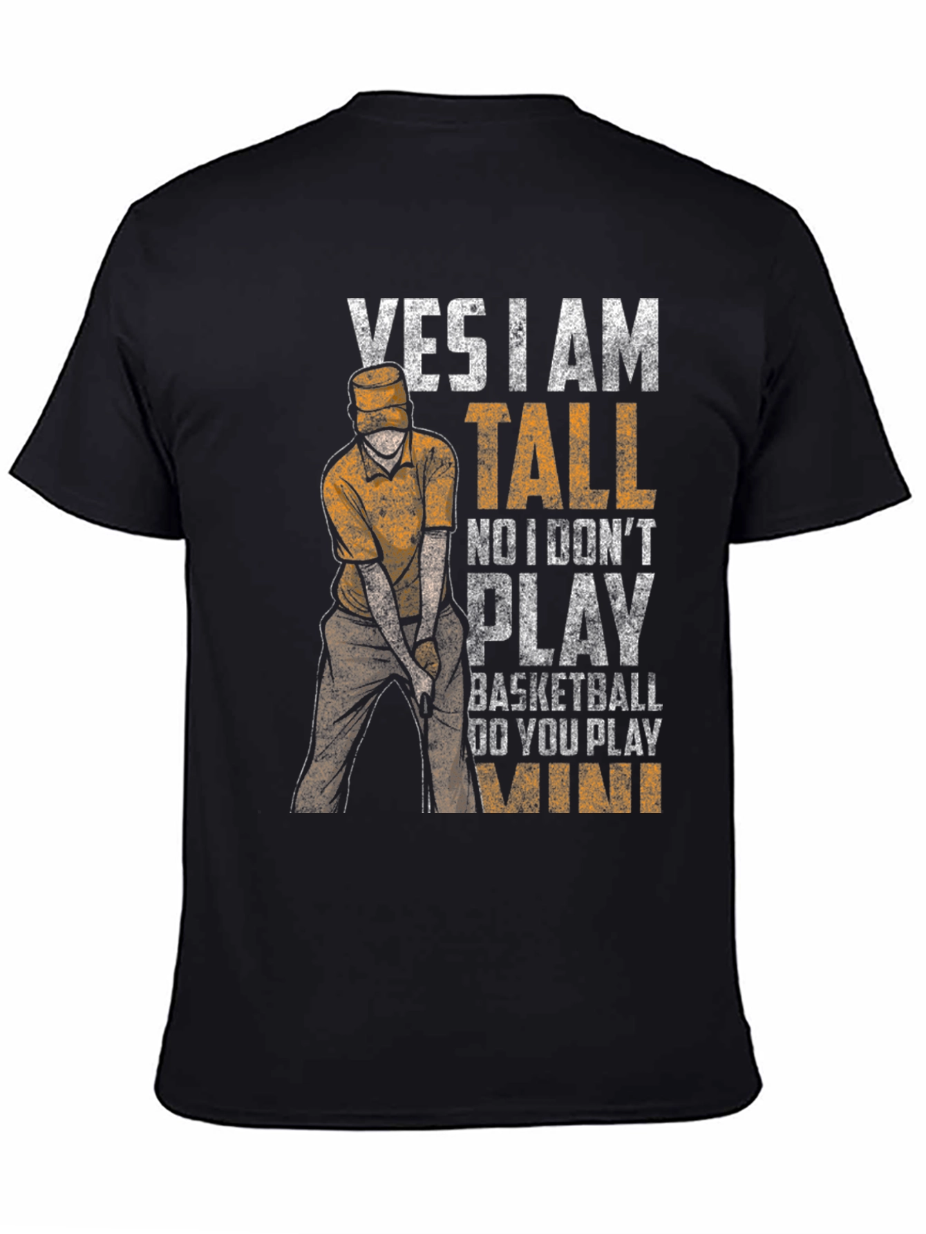Yes I Am Tall Funny Golf T-Shirt