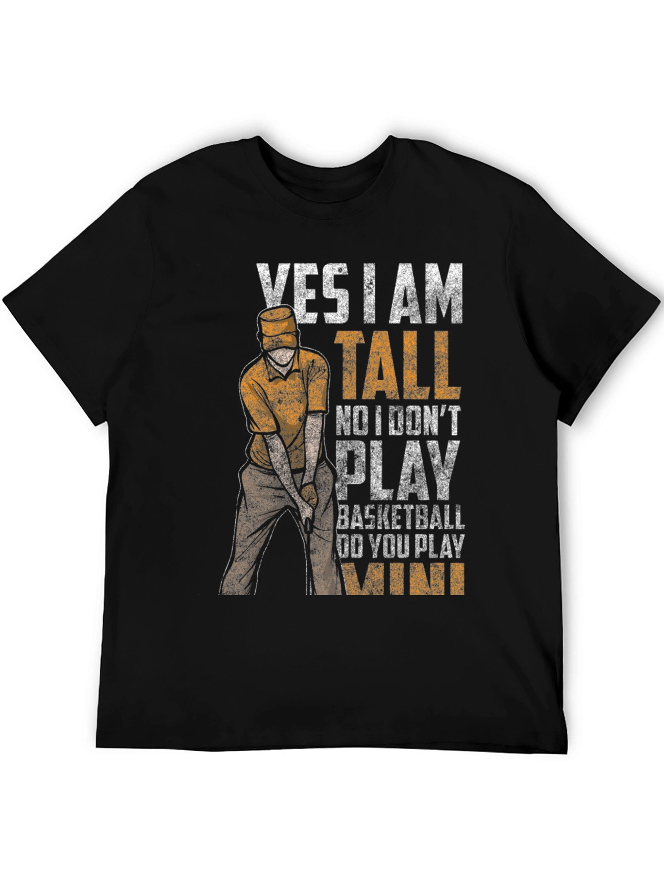 Yes I Am Tall Funny Golf T-Shirt