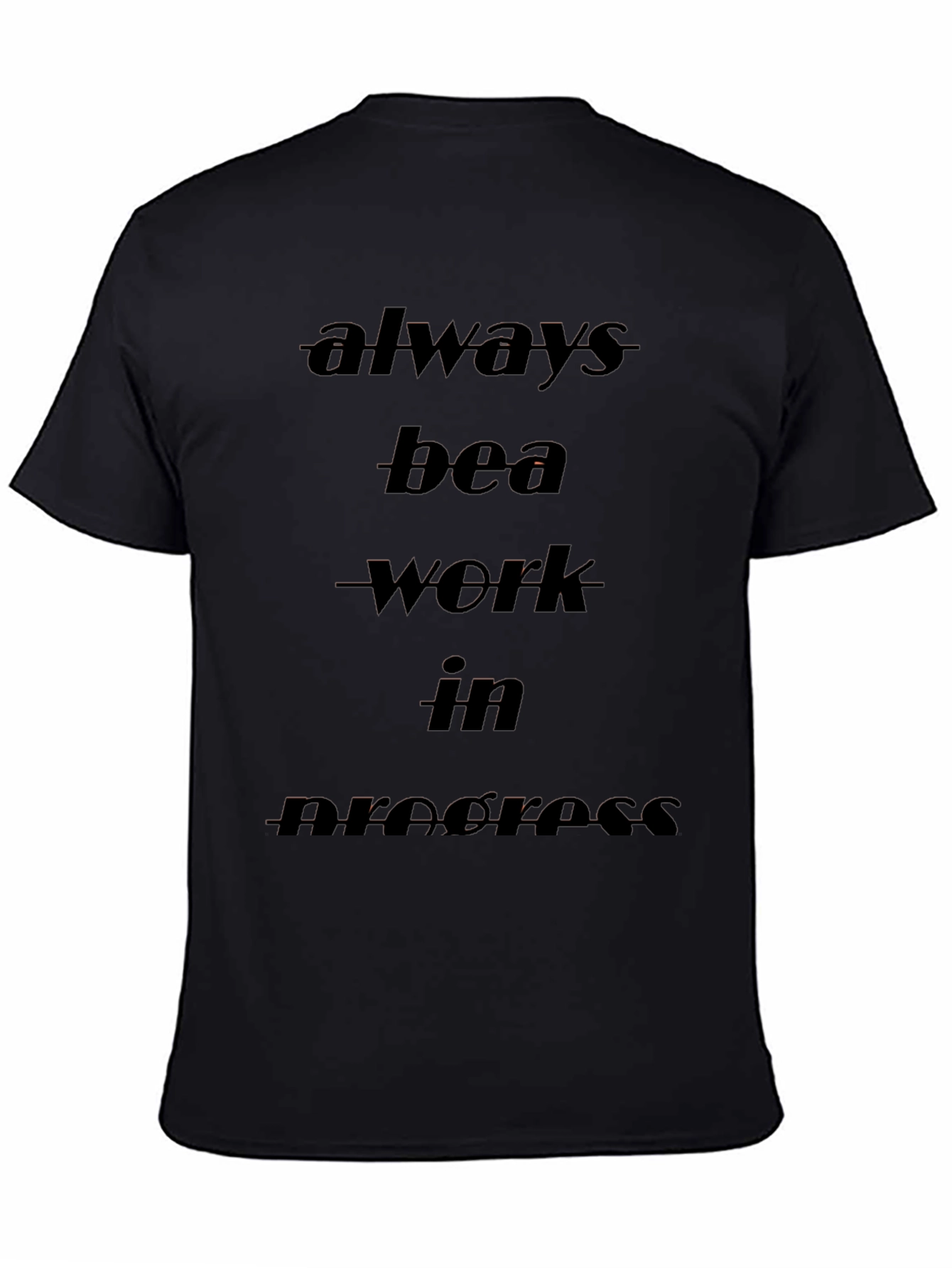 Always be a Work in Progress Black T-Shirt