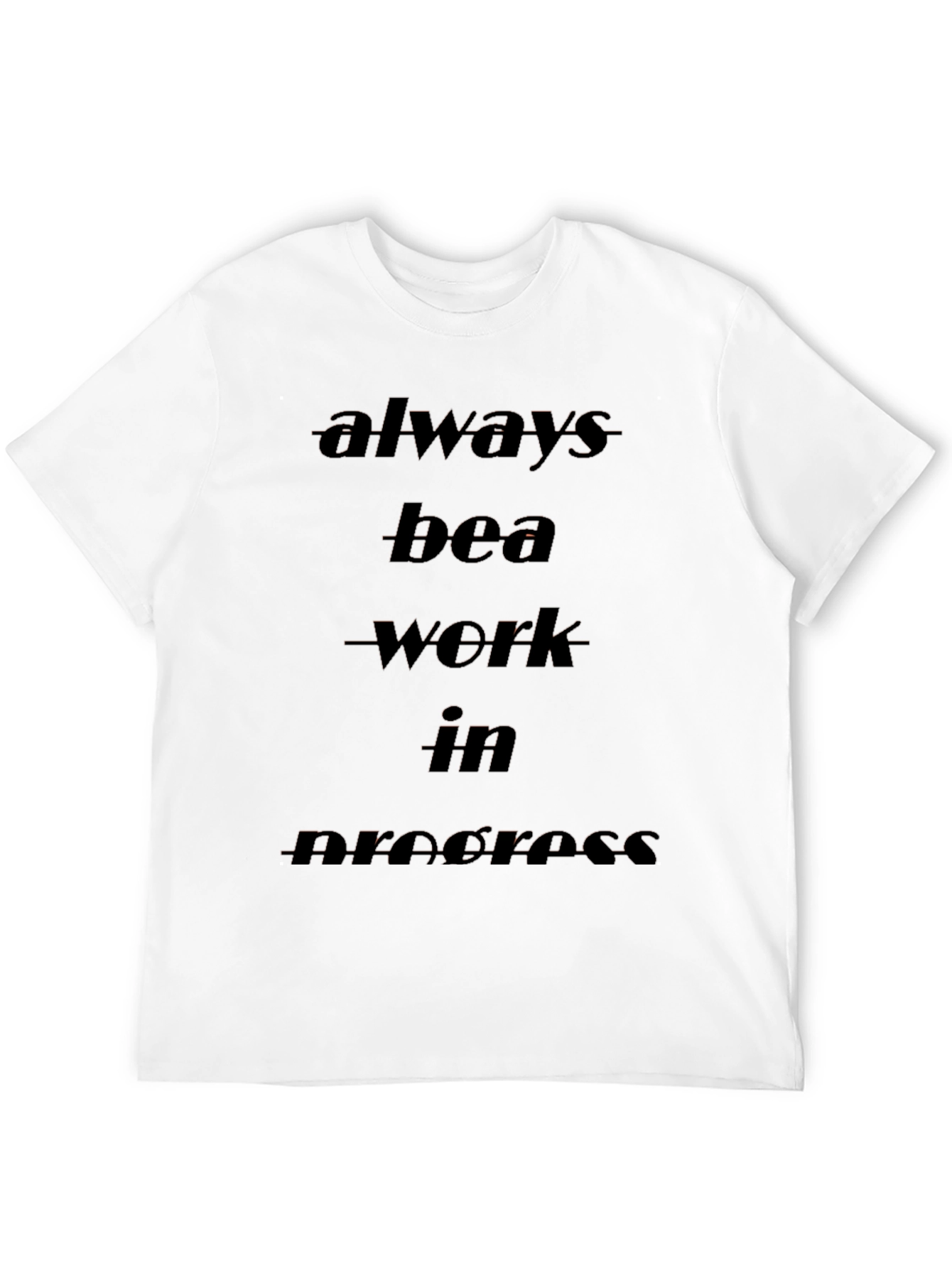 Always be a Work in Progress Black T-Shirt