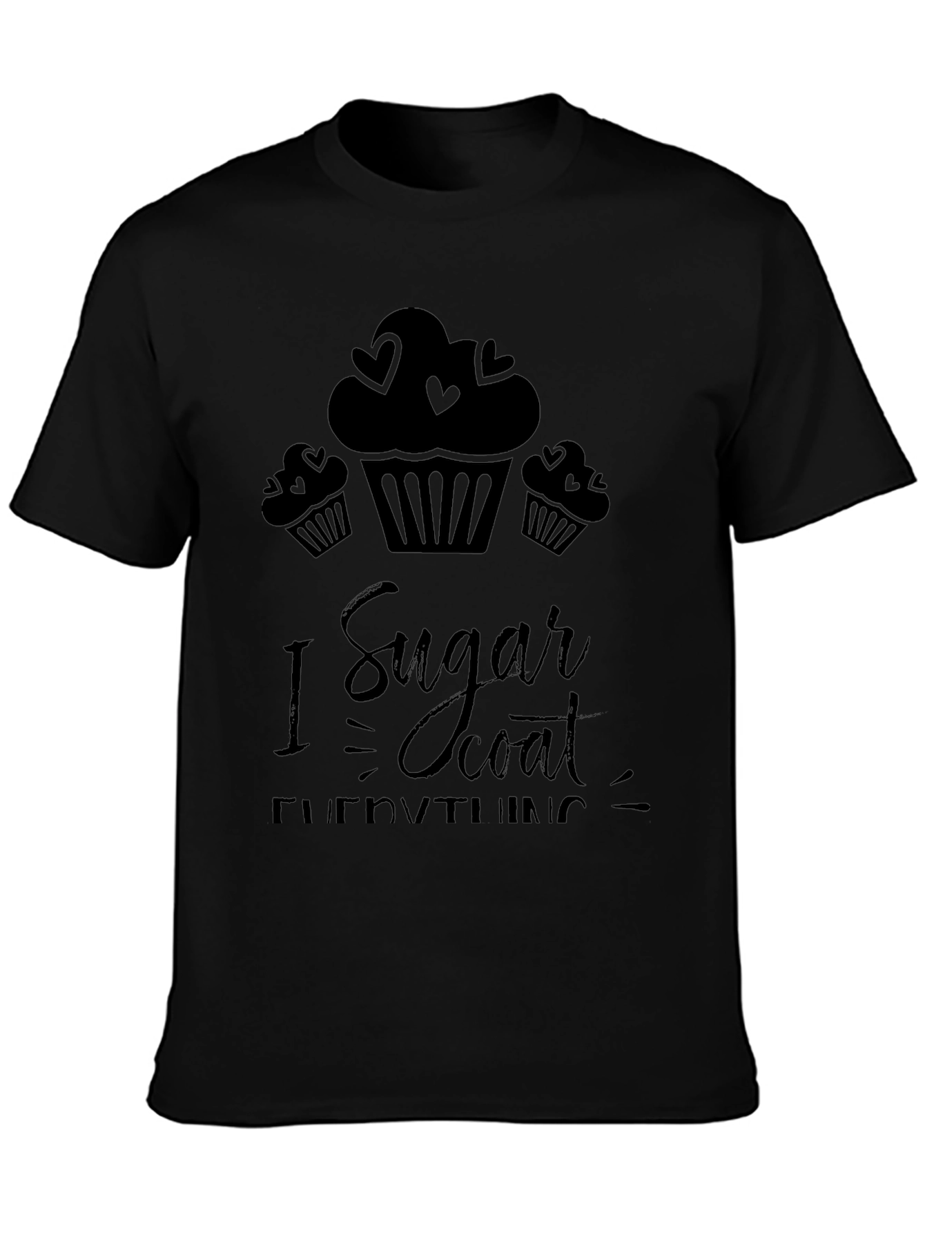 I Sugar Coat Everything Black Graphic Tee