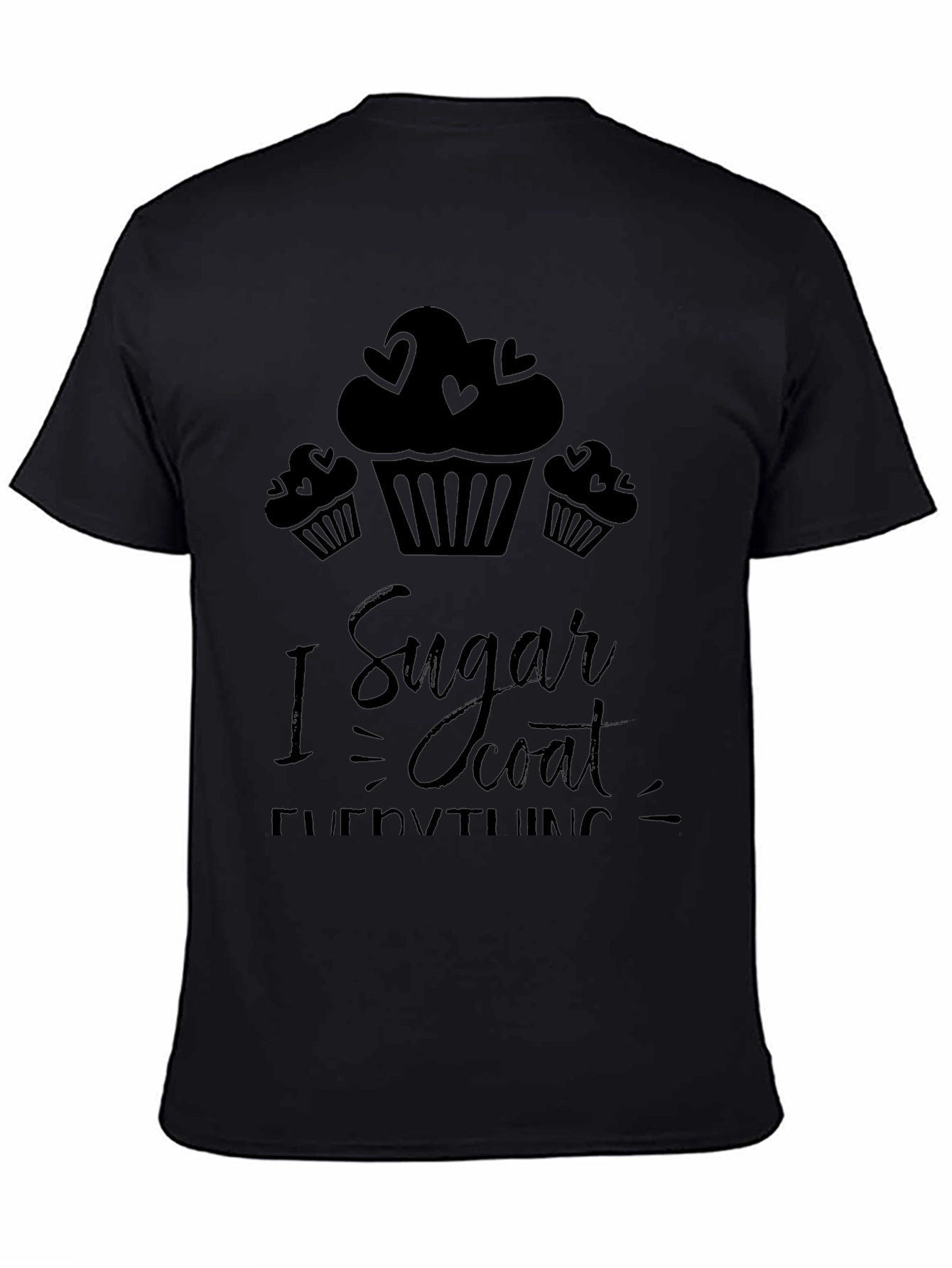 I Sugar Coat Everything Black Graphic Tee