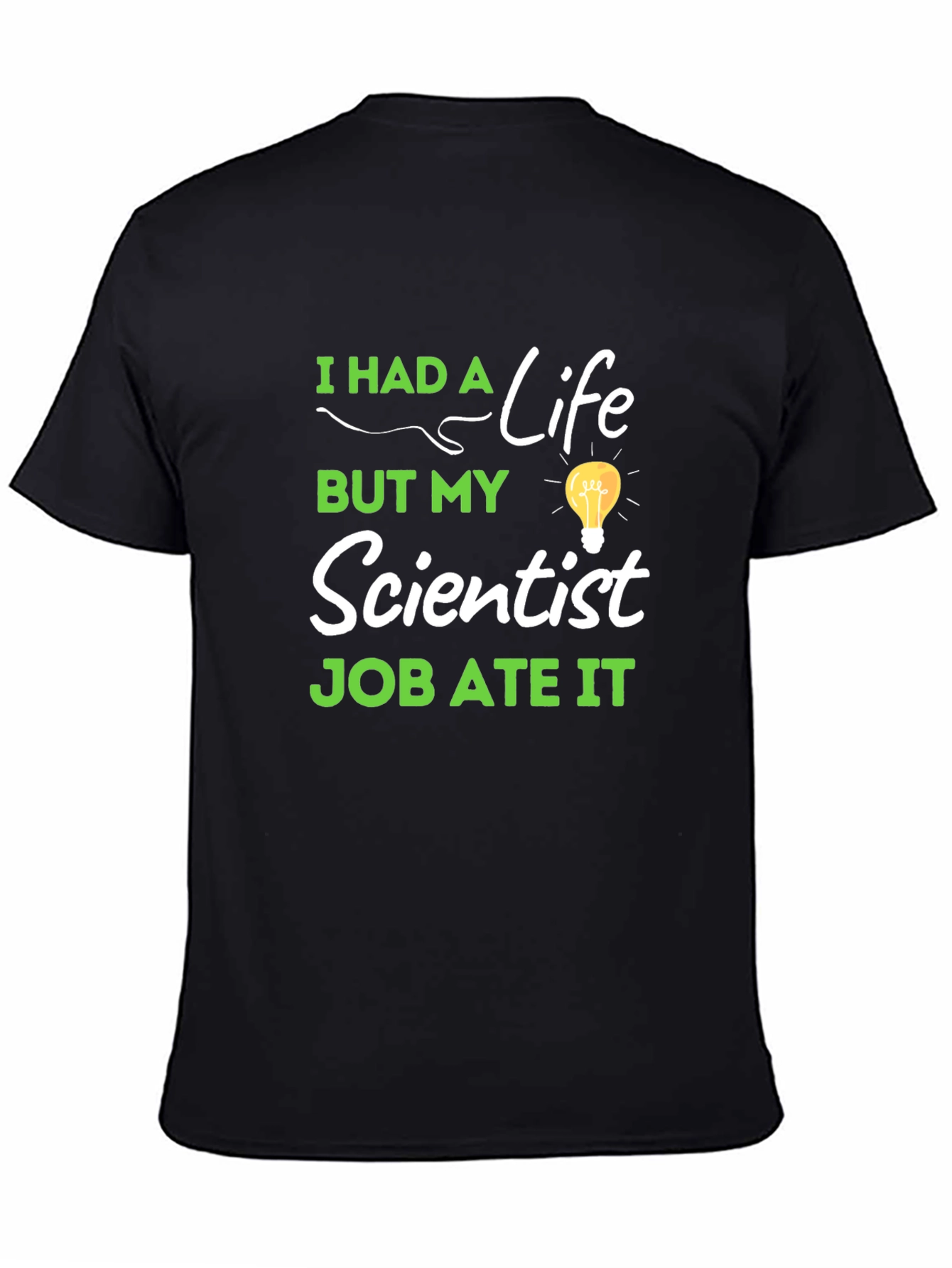 Scientist Job Ate My Life T-Shirt