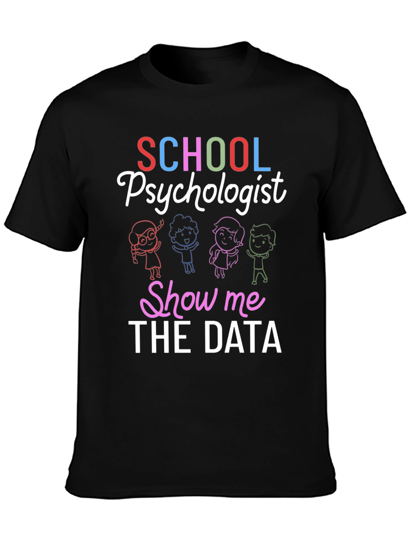 School Psychologist Show Me The Data Graphic Tee