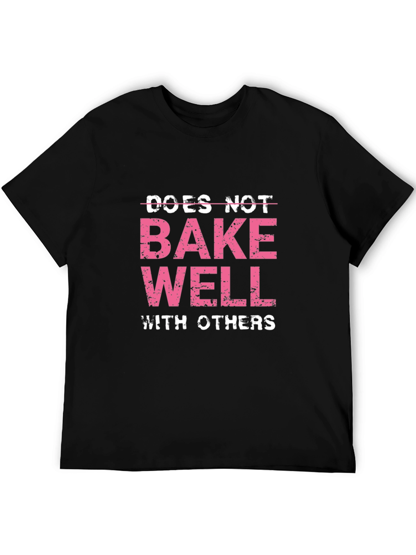Funny Does Not Bake Well With Others T-Shirt