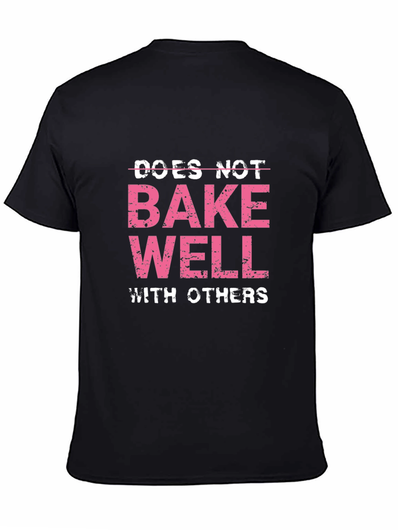 Funny Does Not Bake Well With Others T-Shirt