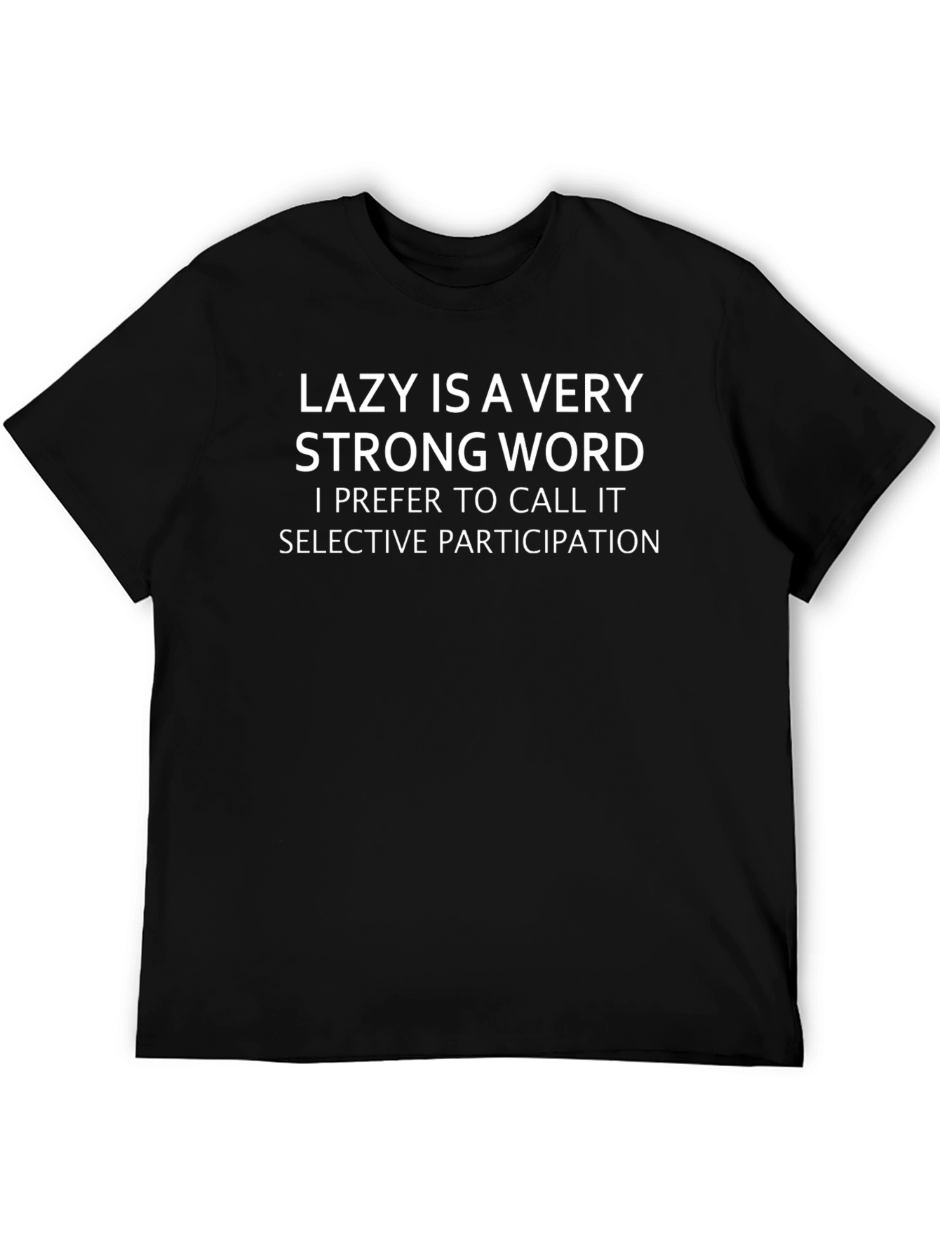Funny Lazy is a Very Strong Word T-Shirt