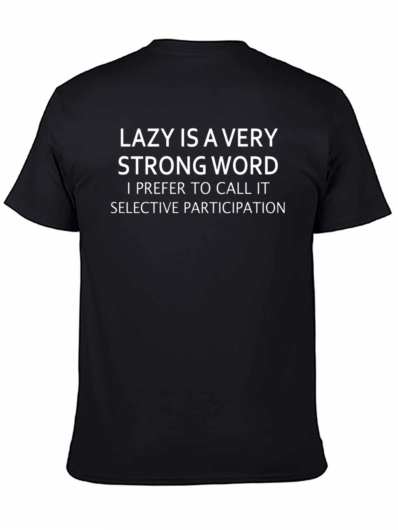 Funny Lazy is a Very Strong Word T-Shirt