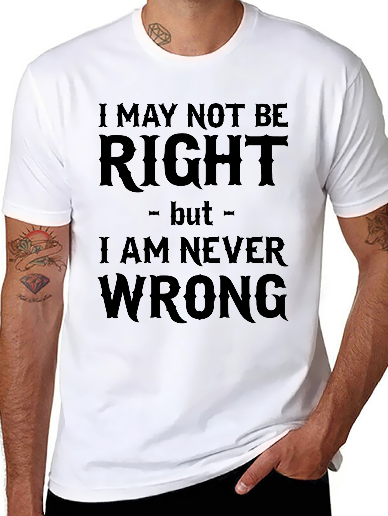 I May Not Be Right Funny Sarcastic T-Shirt