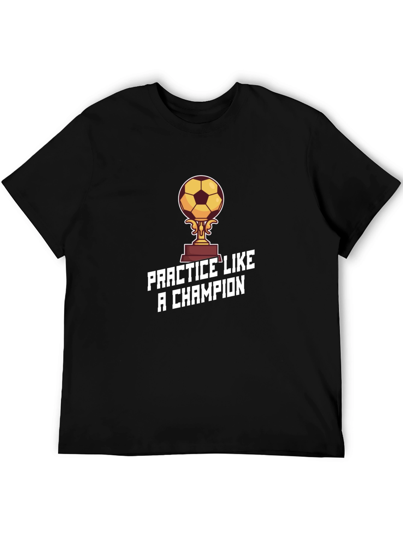 Practice Like a Champion T-Shirt