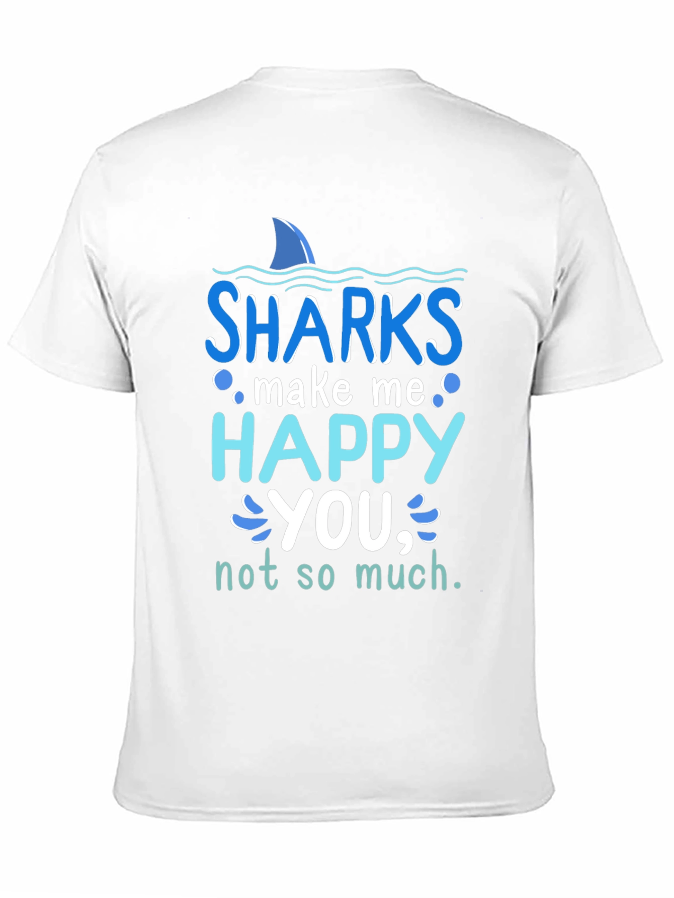 Sharks Make Me Happy T-Shirt