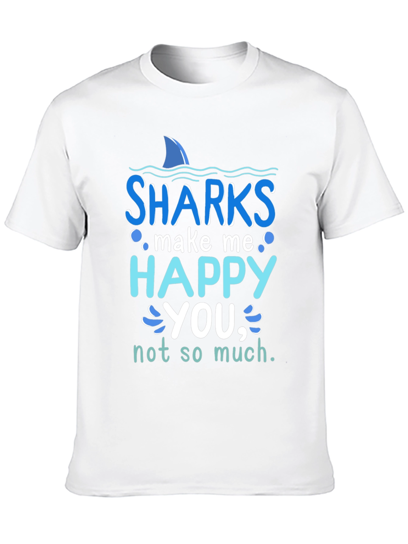 Sharks Make Me Happy T-Shirt